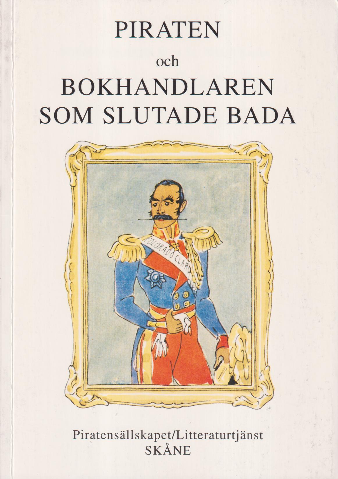 Piraten och bokhandlaren som slutade bada. [Utg. av] Piratensällskapet / Litteraturtjänst.