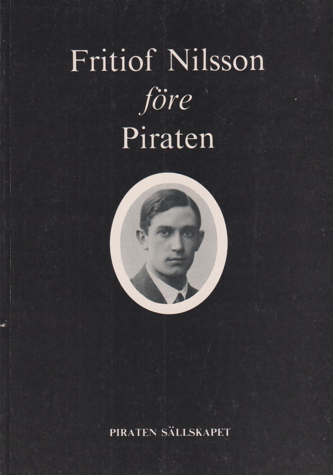 Fritiof Nilsson före Piraten. [Utg. av] Piraten Sällskapet.