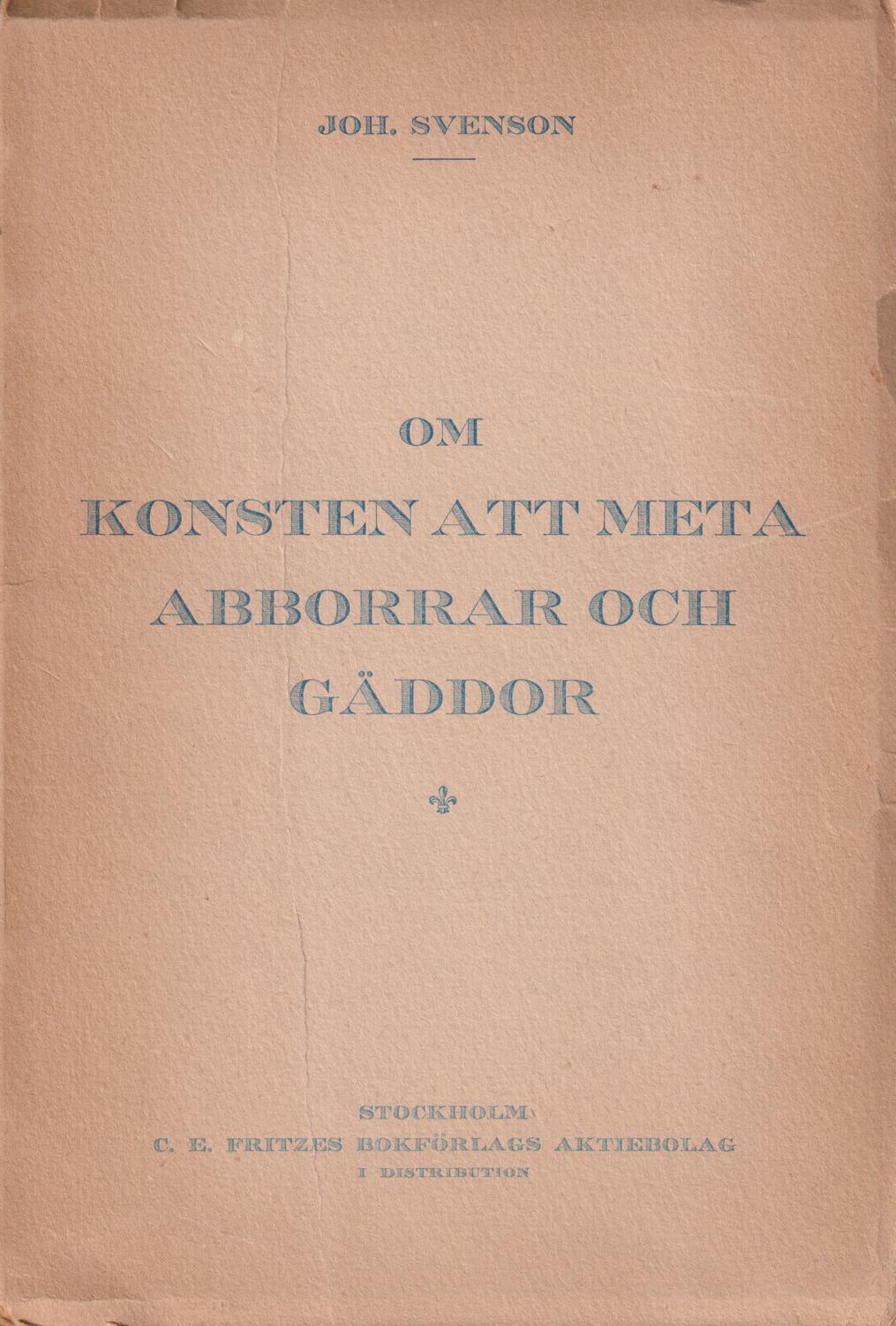 Om konsten att meta abborrar och gäddor. En metares erfarenheter, små råd och funderingar av Joh. Svenson.