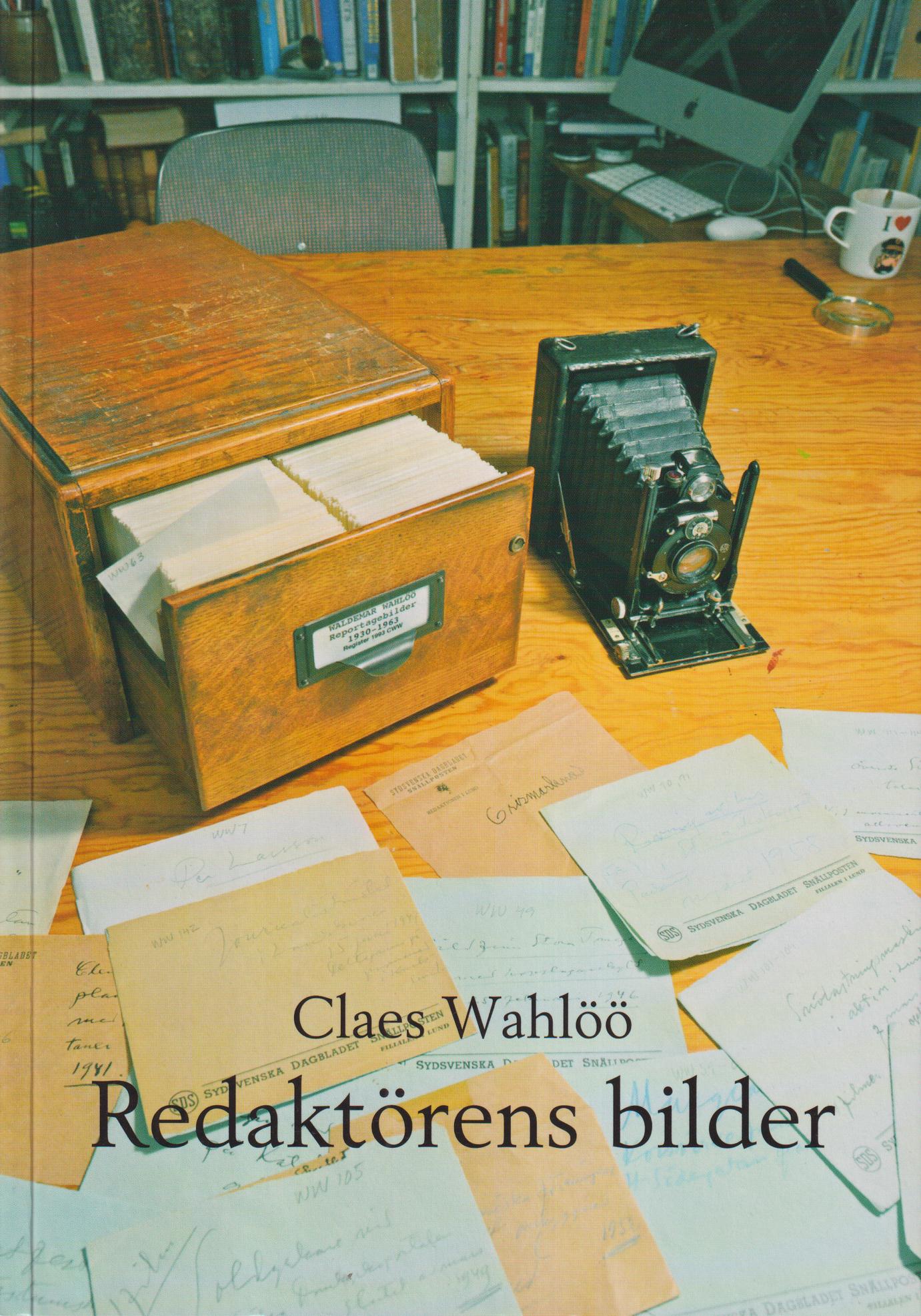 Redaktörens bilder. Waldemar Wahlöös reportagebilder 1930-1956. [Utg. av] Föreningen Gamla Lund.