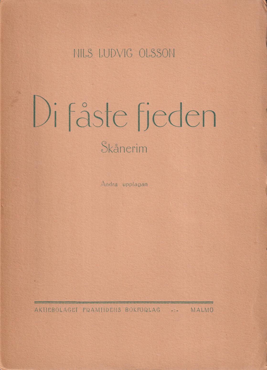Di fåste fjeden. Skånerim. Andra upplagan. [Utg. av] Aktiebolaget Framtidens Bokförlag.