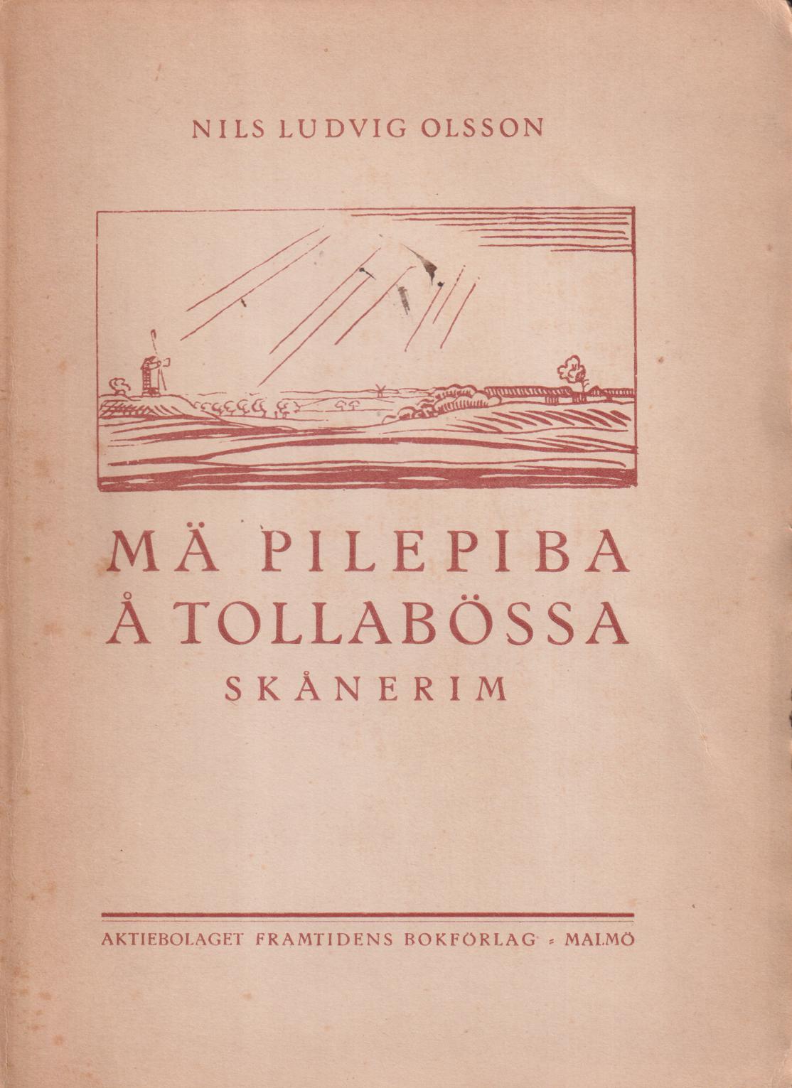 Mä pilepiba å tollabössa. Skånerim. [Utg. av] Aktiebolaget Framtidens Bokförlag.