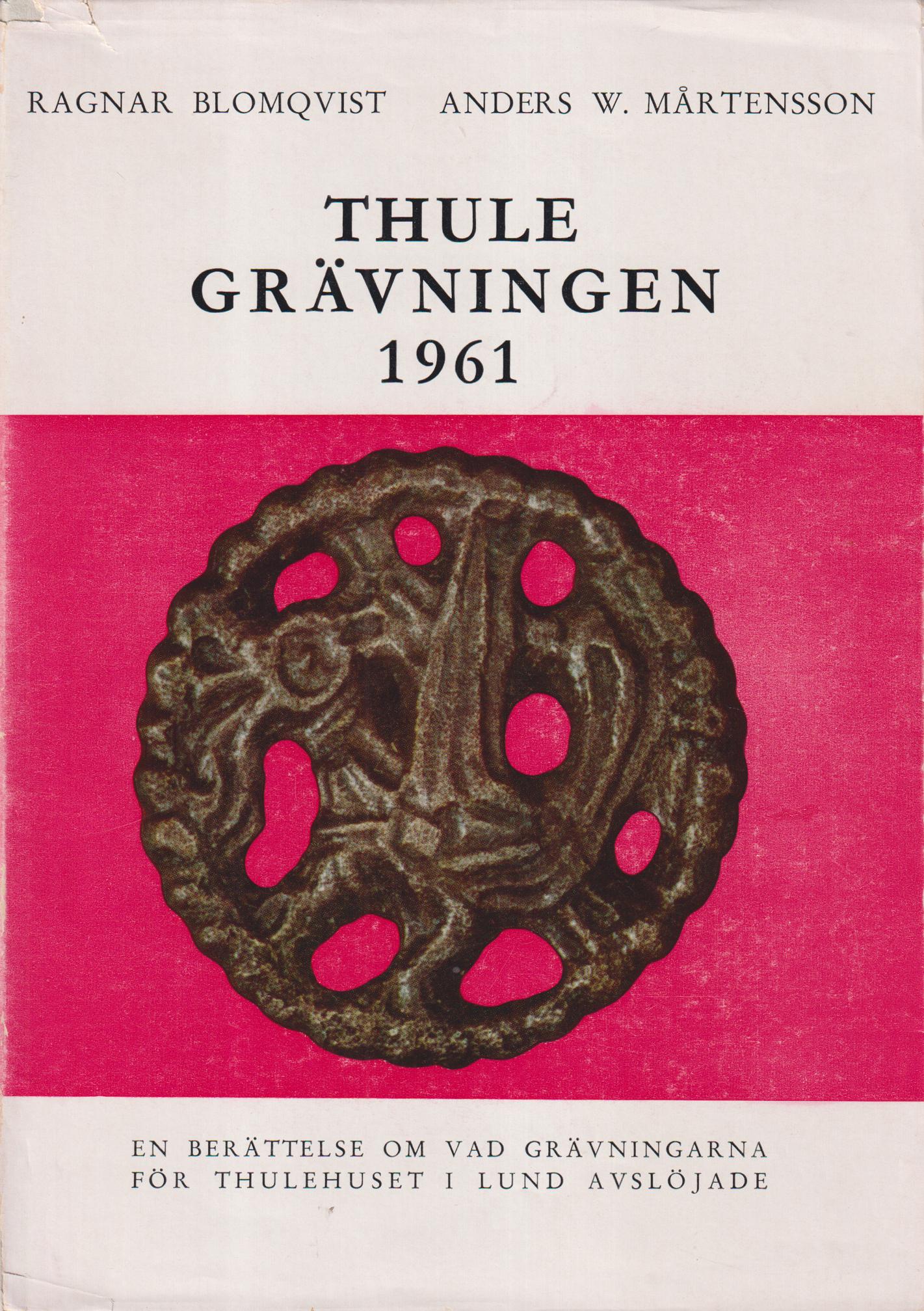 Thulegrävningen 1961. En berättelse om vad grävningarna för Thulehuset i Lund avslöjade. [Utg. av] Kulturhistoriska museet.