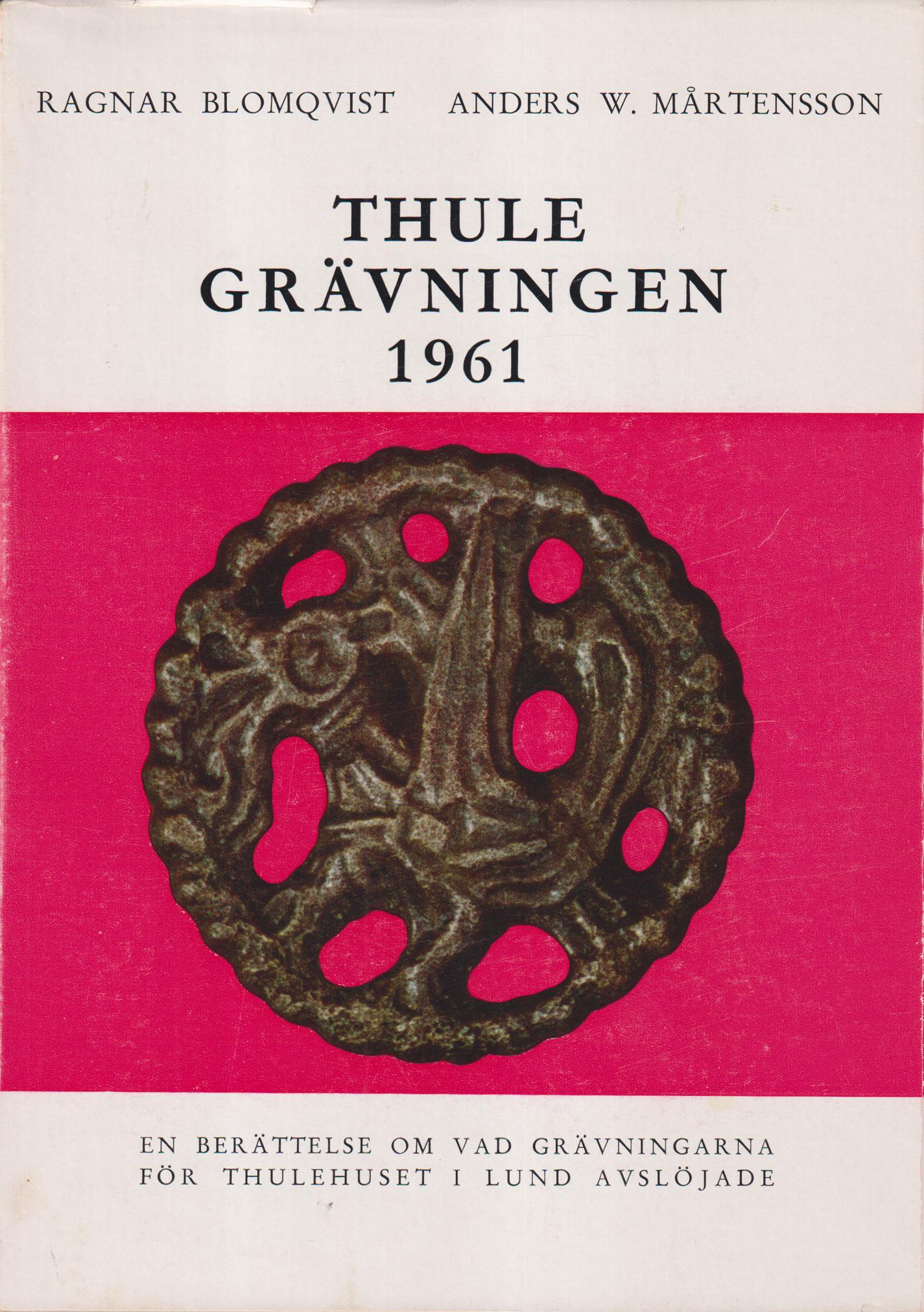 Thulegrävningen 1961. En berättelse om vad grävningarna för Thulehuset i Lund avslöjade. [Utg. av] Kulturhistoriska museet.