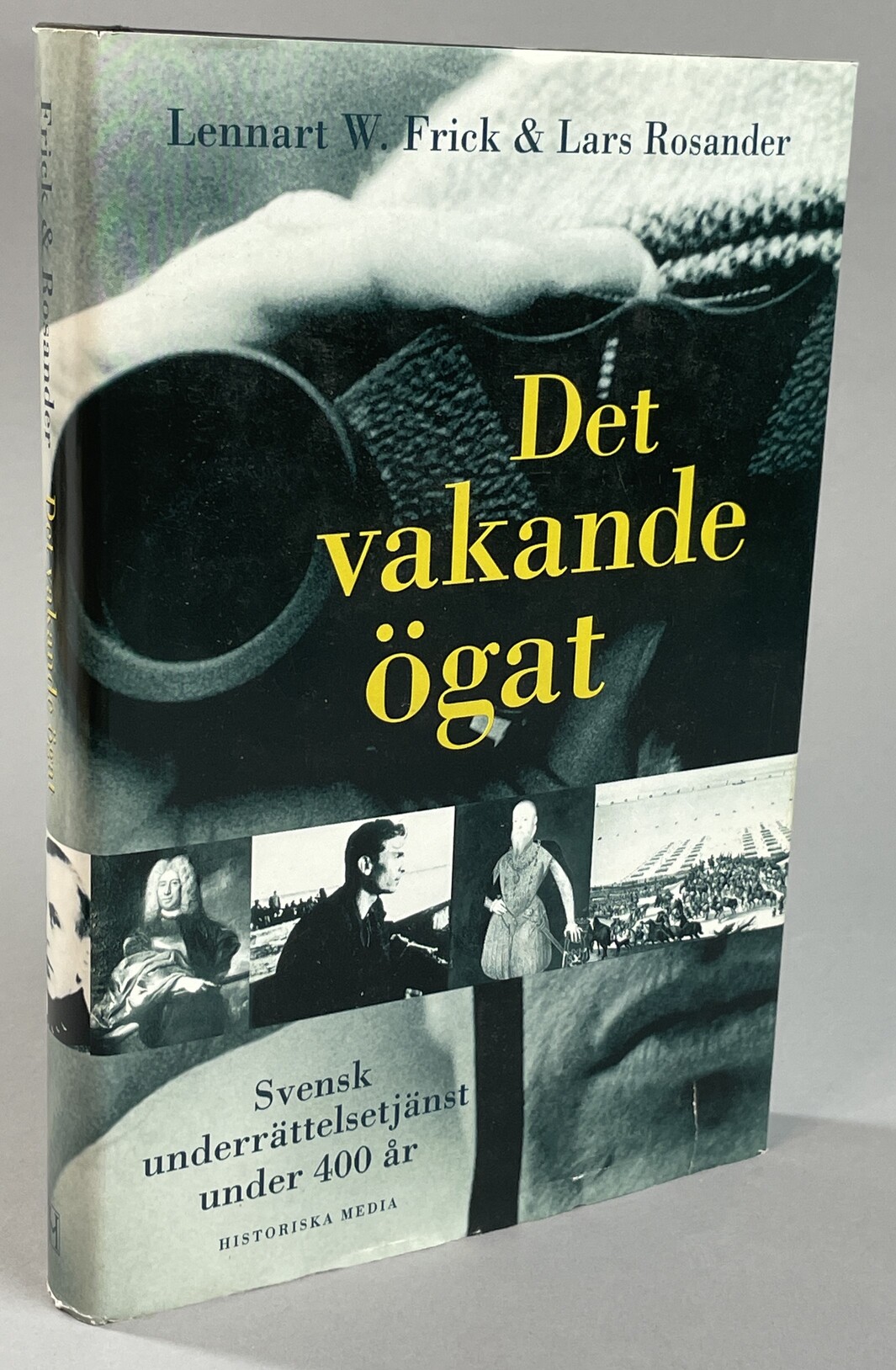Det vakande ögat. [Svensk underrättelsetjänst under 400 år]. [Utg. av] Historiska media.