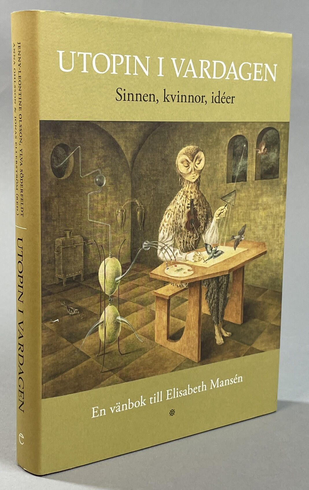 Utopin i vardagen. Sinnen, kvinnor, idéer. En vänbok till Elisabeth Mansén. [Utg. av] Ellerströms.