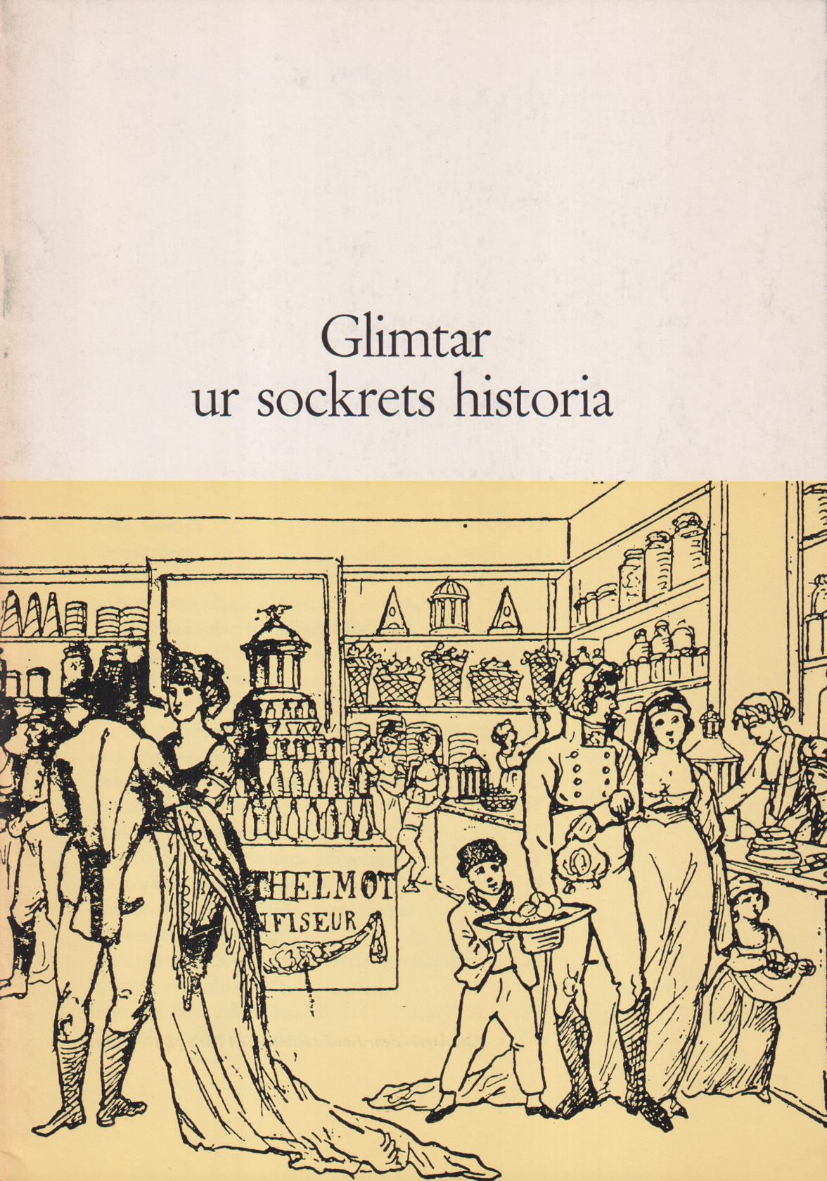 Glimtar ur sockrets historia. [Utg. av] Sockerbolaget.