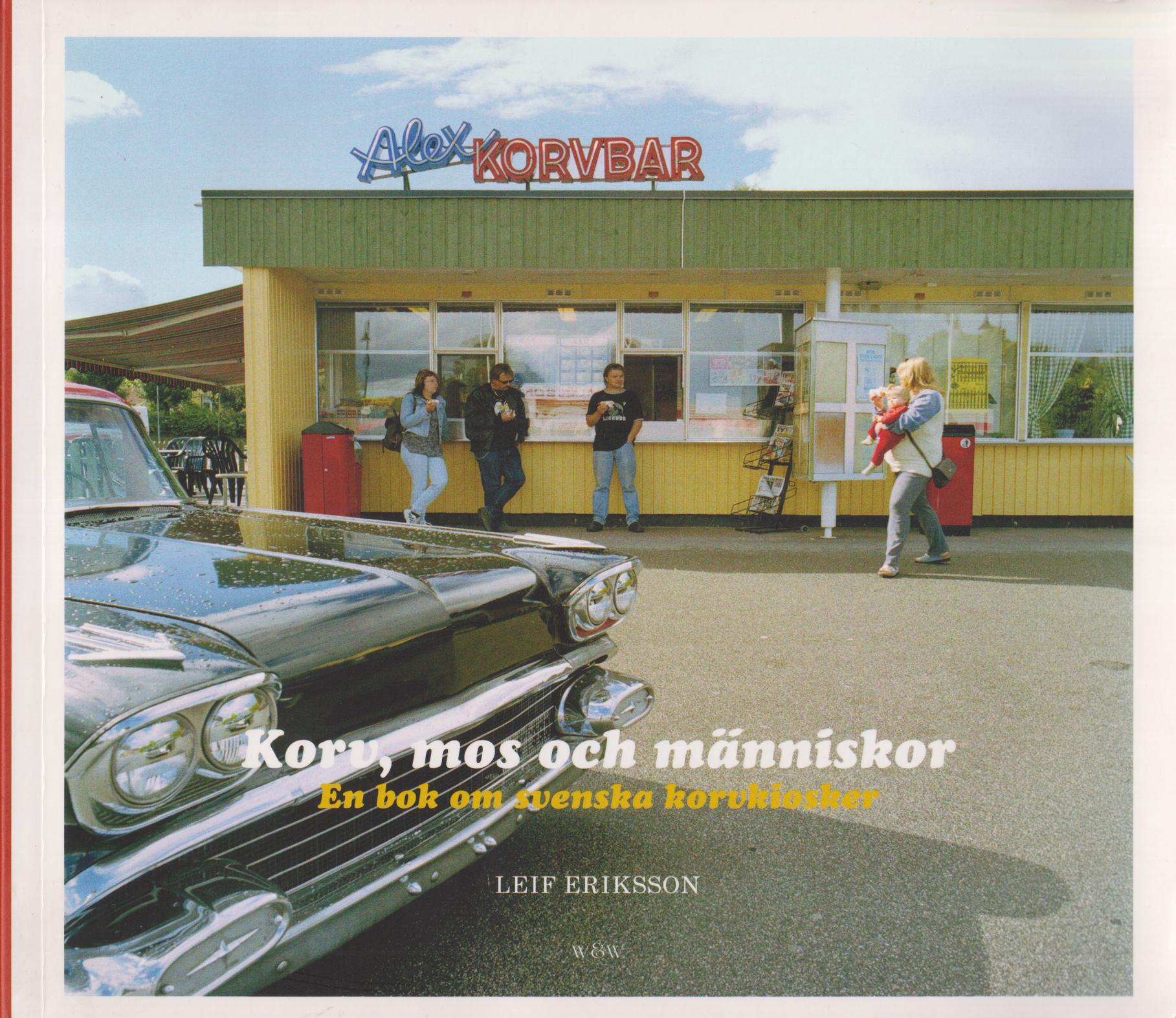 Korv, mos och människor. En bok om svenska korvkiosker. [Foto: Jenny Nordquist]. [Utg. av] Wahlström & Widstrand.