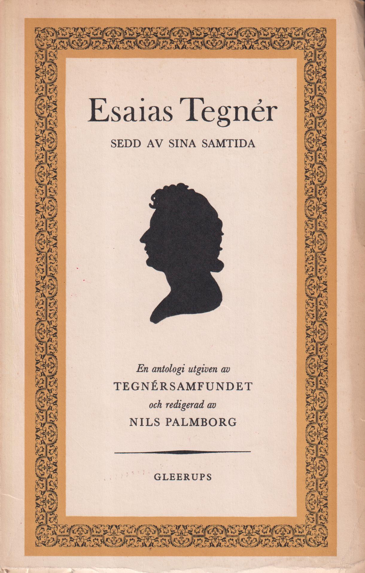 Esaias Tegnér sedd av sina samtida. En antologi utgiven av Tegnérsamfundet [gm] Gleerups förlag.