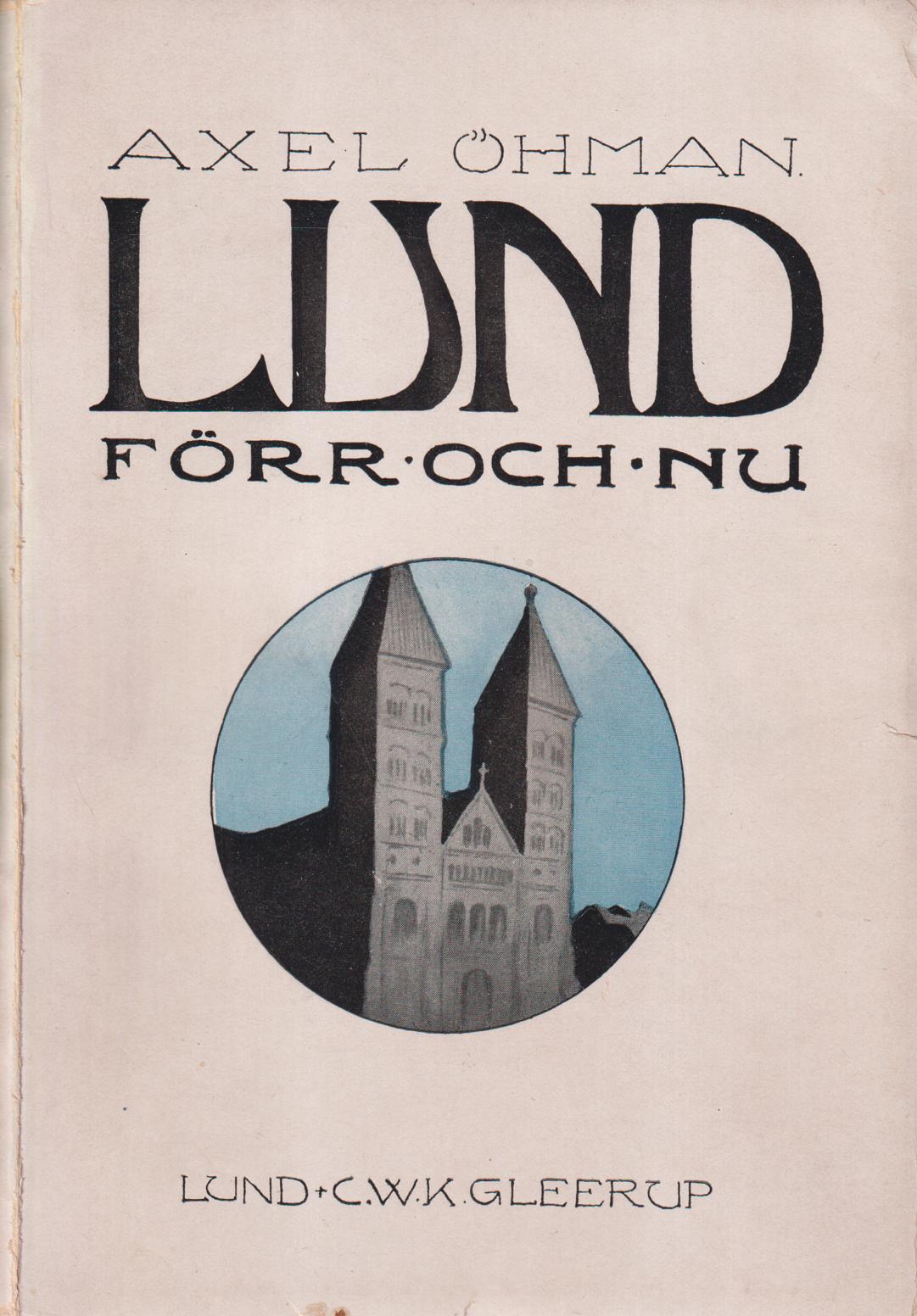 Lund förr och nu. Med 114 illustrationer och en större plankarta över staden. Andra upplagan. [Utg. av] C.W.K. Gleerups förlag.