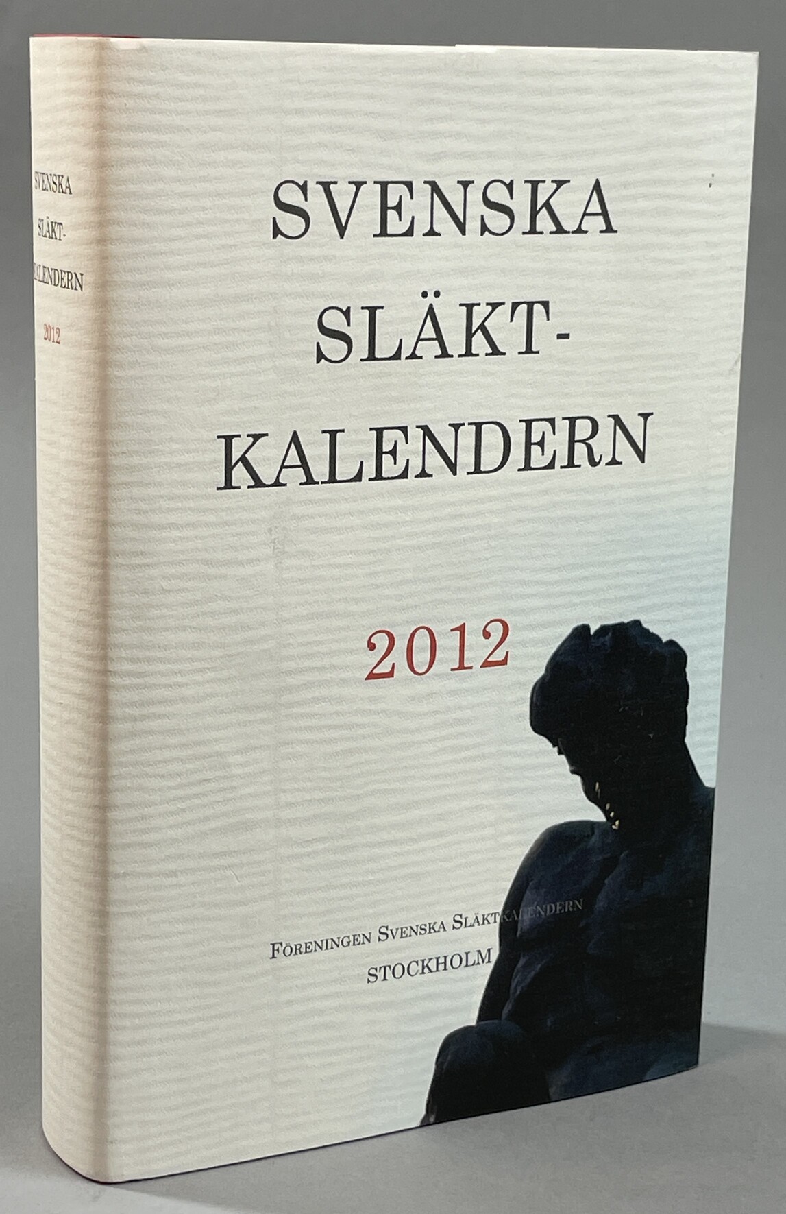 Svenska släktkalendern 2012. Utgiven av Torsten Berglund, Thord Bylund, Tomas Risbecker och Elisabeth Thorsell. Fyrtiosjätte årgången. [Utg. av] Föreningen Svenska Släktkalendern.