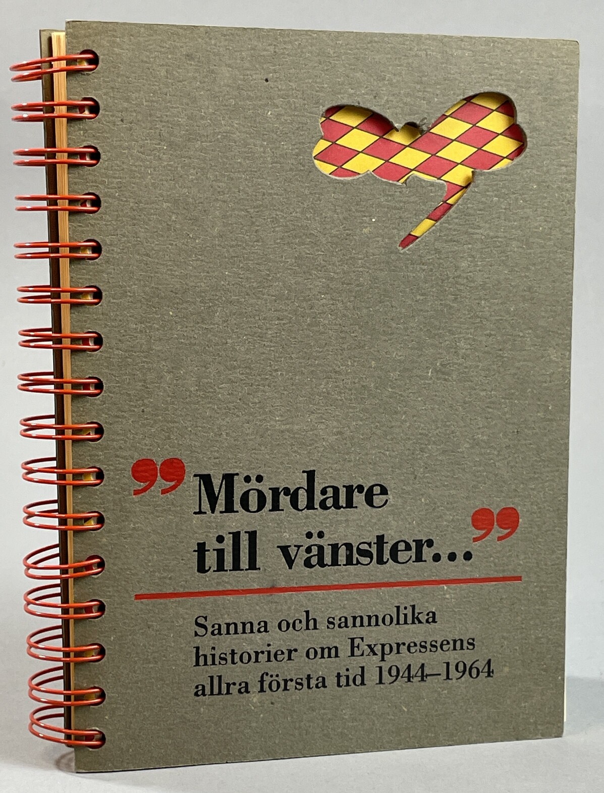 ‘Mördare till vänster ...’ Sanna och sannolika historier om Expressens allra första tid 1944-1964.