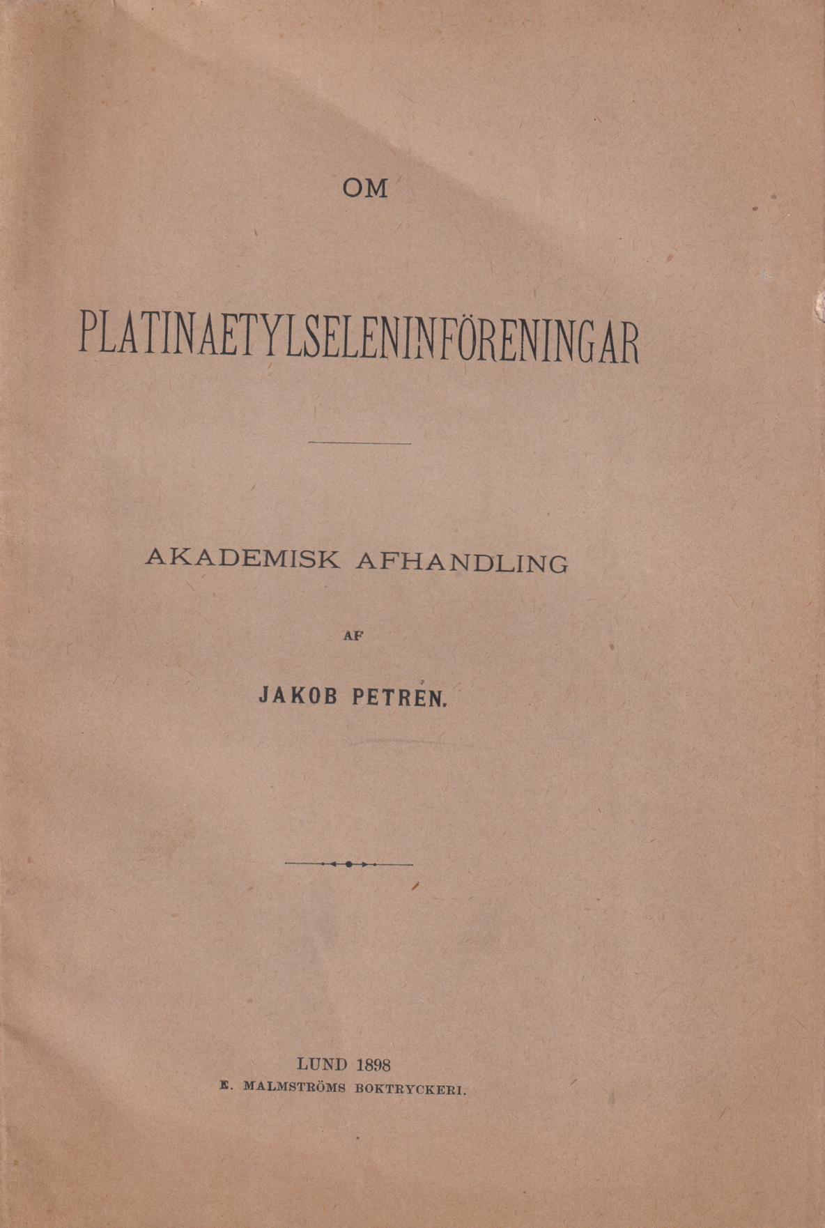 Om platinaetylseleninföreningar. Akademisk afhandling ... af Jakob Petrén ...