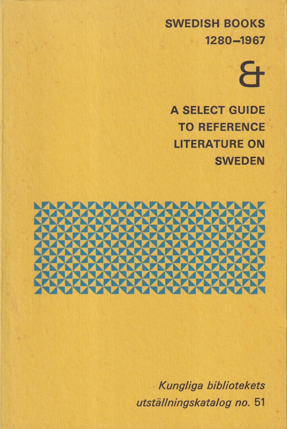 Swedish books 1280-1967. Illuminated manuscripts, illustrated printed books & fine book bindings. A select guide to reference literature on Sweden. Chosen and described. [Utg. av] Kungliga biblioteket.