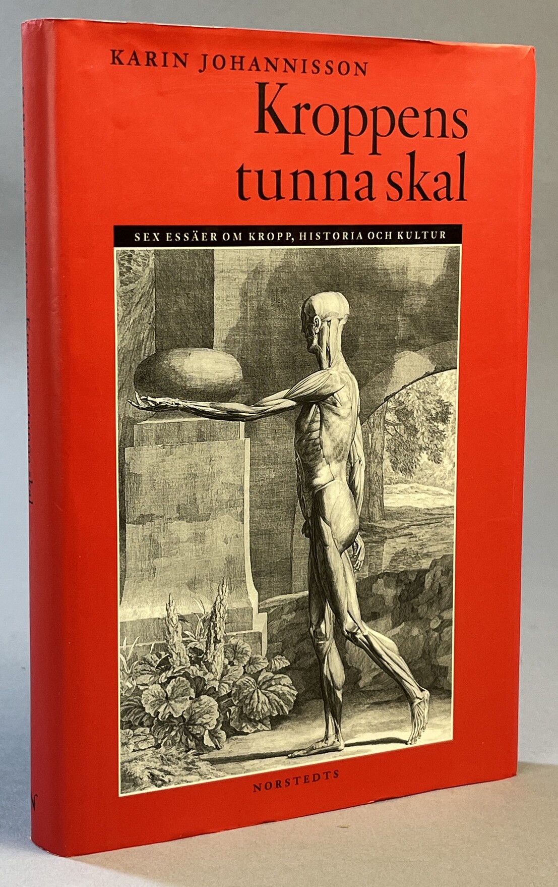 Kroppens tunna skal. Sex essäer om kropp, historia och kultur. [Utg. av] Norstedts.