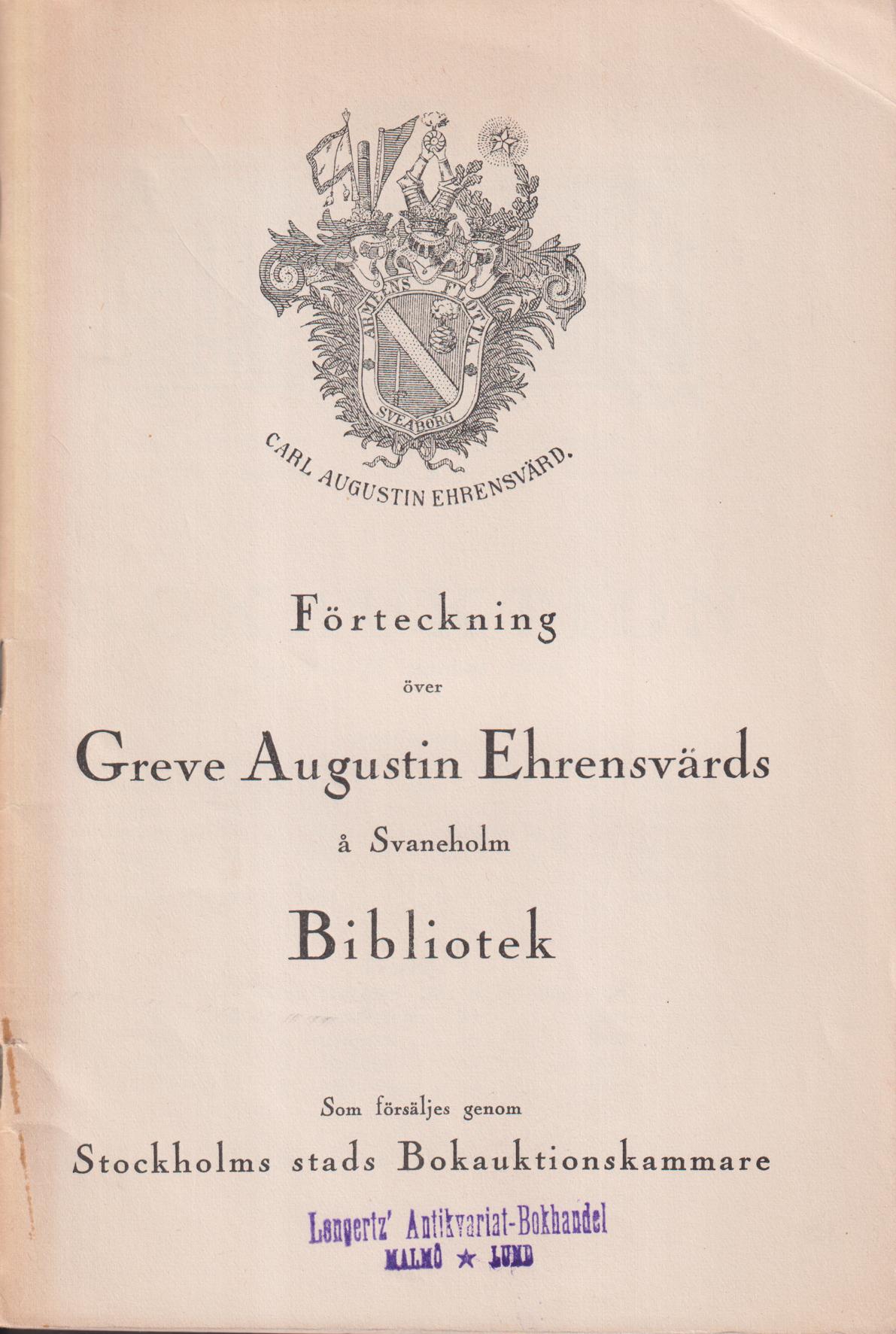 Förteckning över greve Augustin Ehrensvärds å Svaneholm bibliotek. Som försäljes genom Stockholms stads Bokauktionskammare.