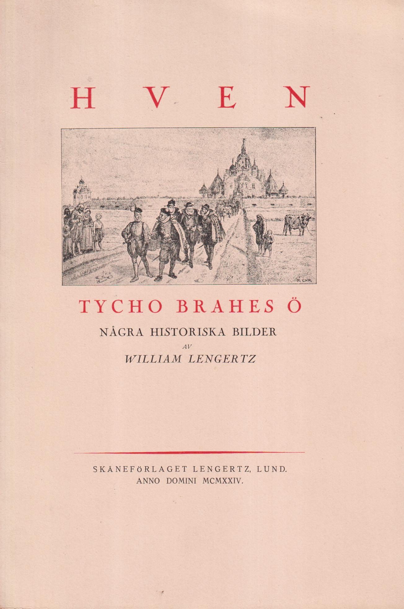 Hven. Tycho Brahes ö. [Några historiska bilder]. Med 25 illustrationer. [Utg. av] Skåneförlaget Lengertz.