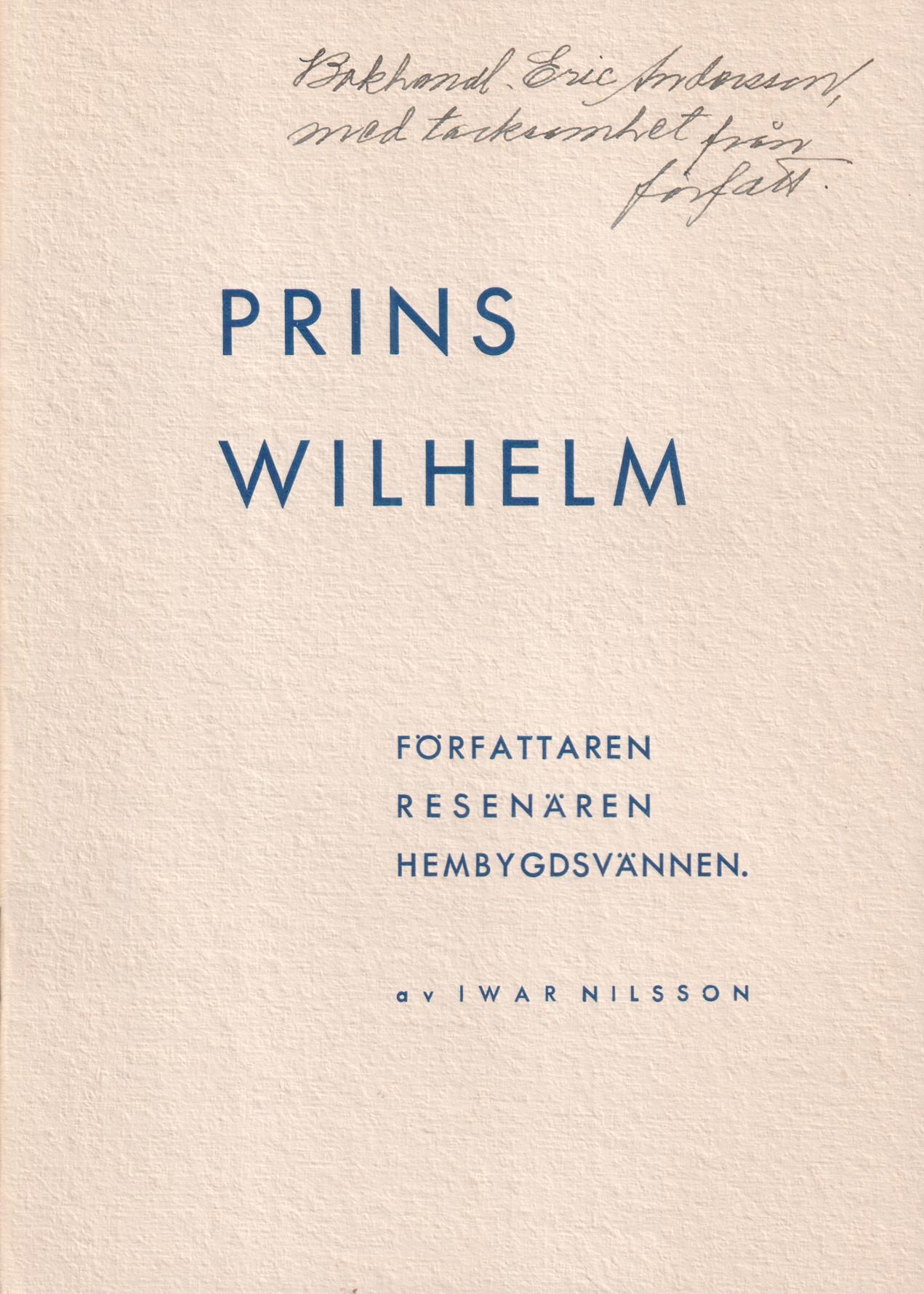 Prins Wilhelm. Författaren, resenären, hembygdsvännen.