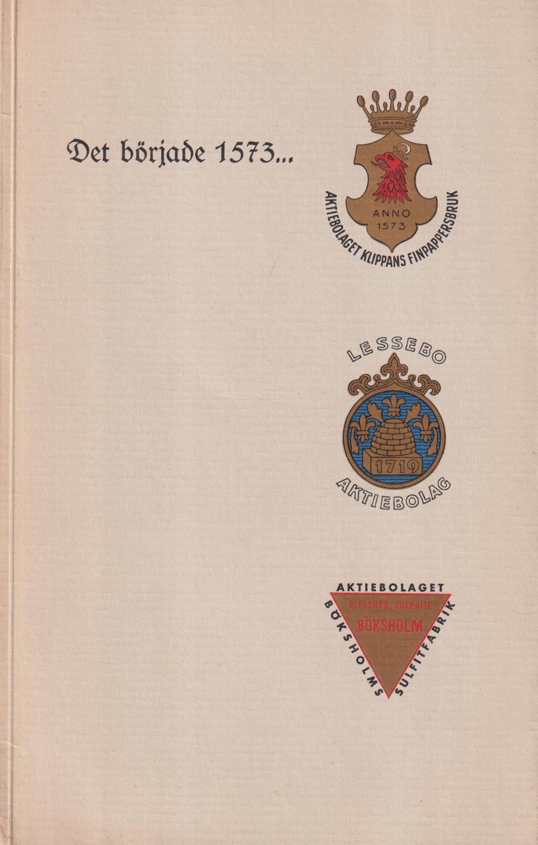 Det började 1573 ... Aktiebolaget Klippans finpappersbruk.