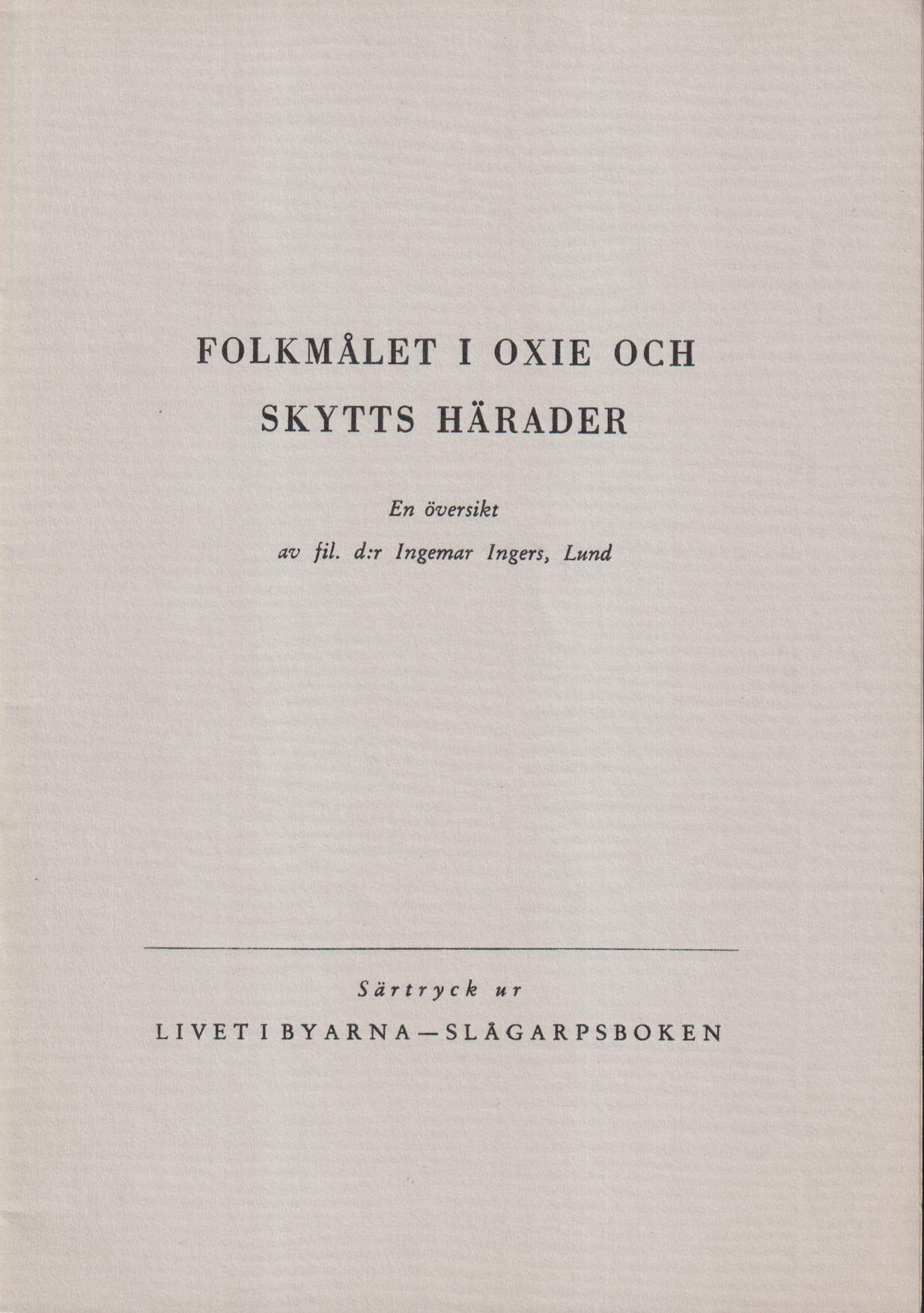 Folkmålet i Oxie och Skytts härader. En översikt av Ingemar Ingers.