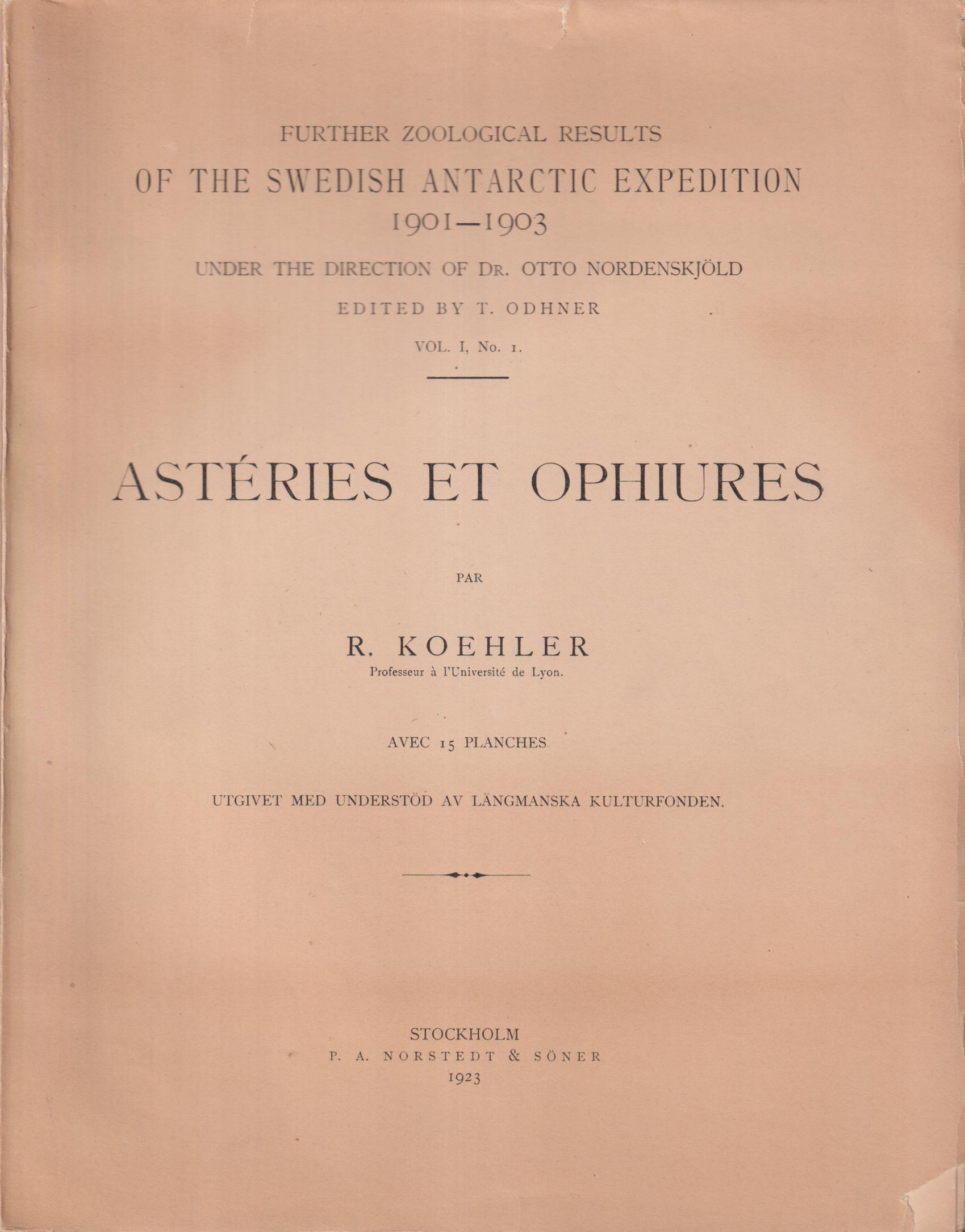 Astéries et Ophiures recueillies par L’Expédition Antarctique Suédoise (1901-03) par R. Koehler ... [Avec 15 planches].