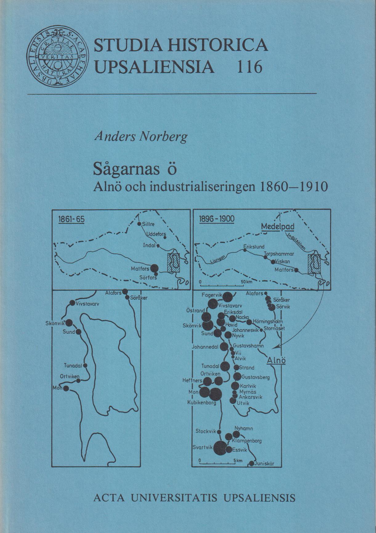 Sågarnas ö. Alnö och industrialiseringen 1860-1910. [Utg. av] Acta Universitatis Upsaliensis.