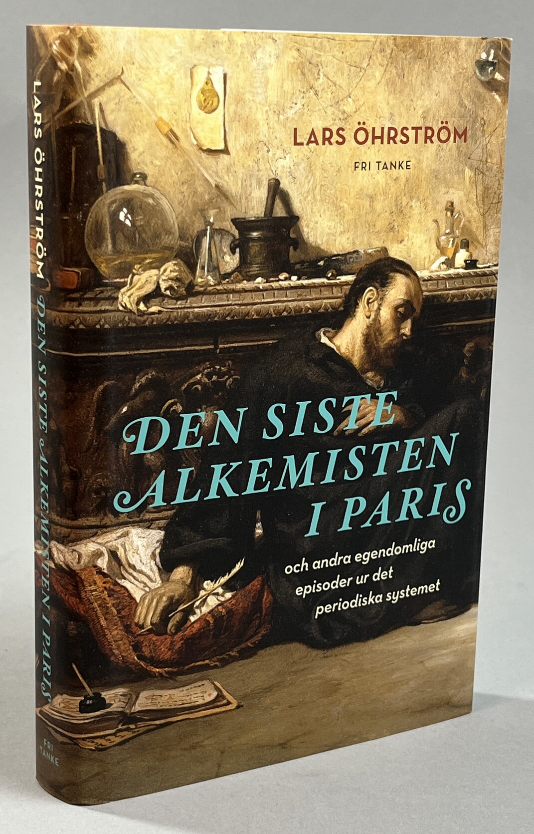 Den siste alkemisten i Paris och andra egendomliga episoder ur det periodiska systemet. [Utg. av] Fri Tanke förlag.