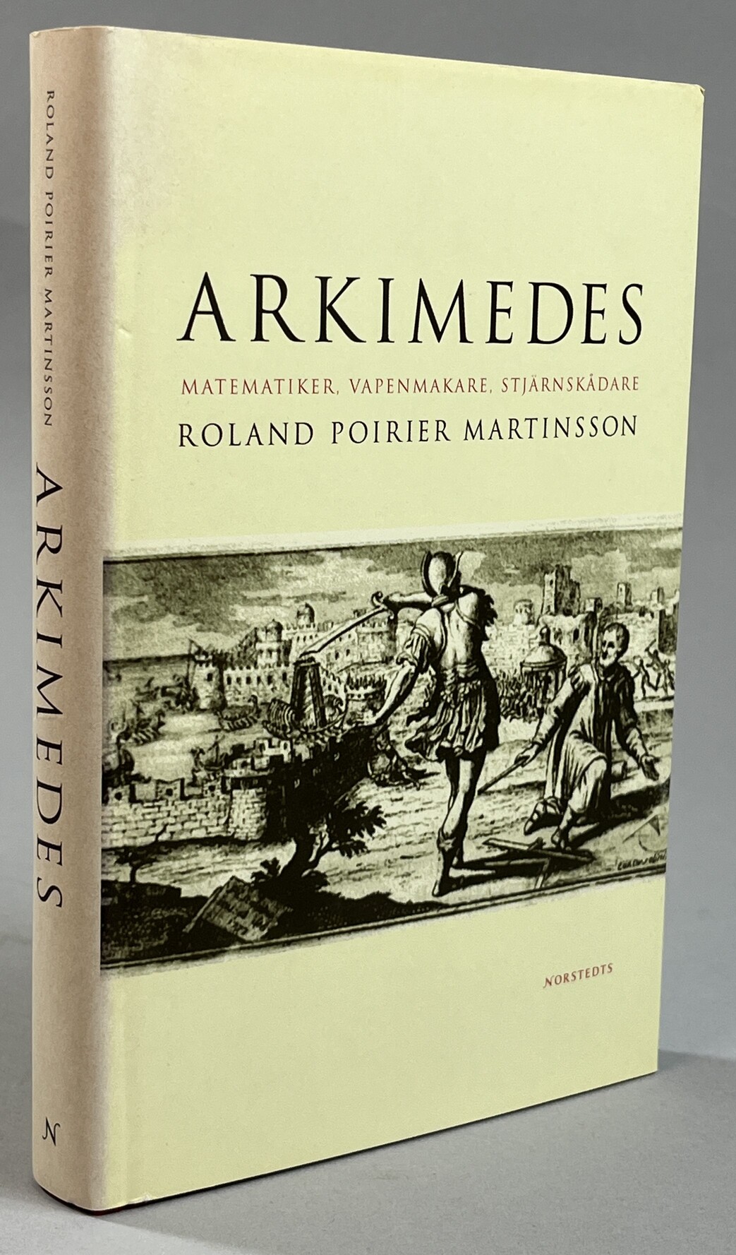 Arkimedes. Matematiker, vapenmakare, stjärnskådare. [Utg. av] Norstedts.
