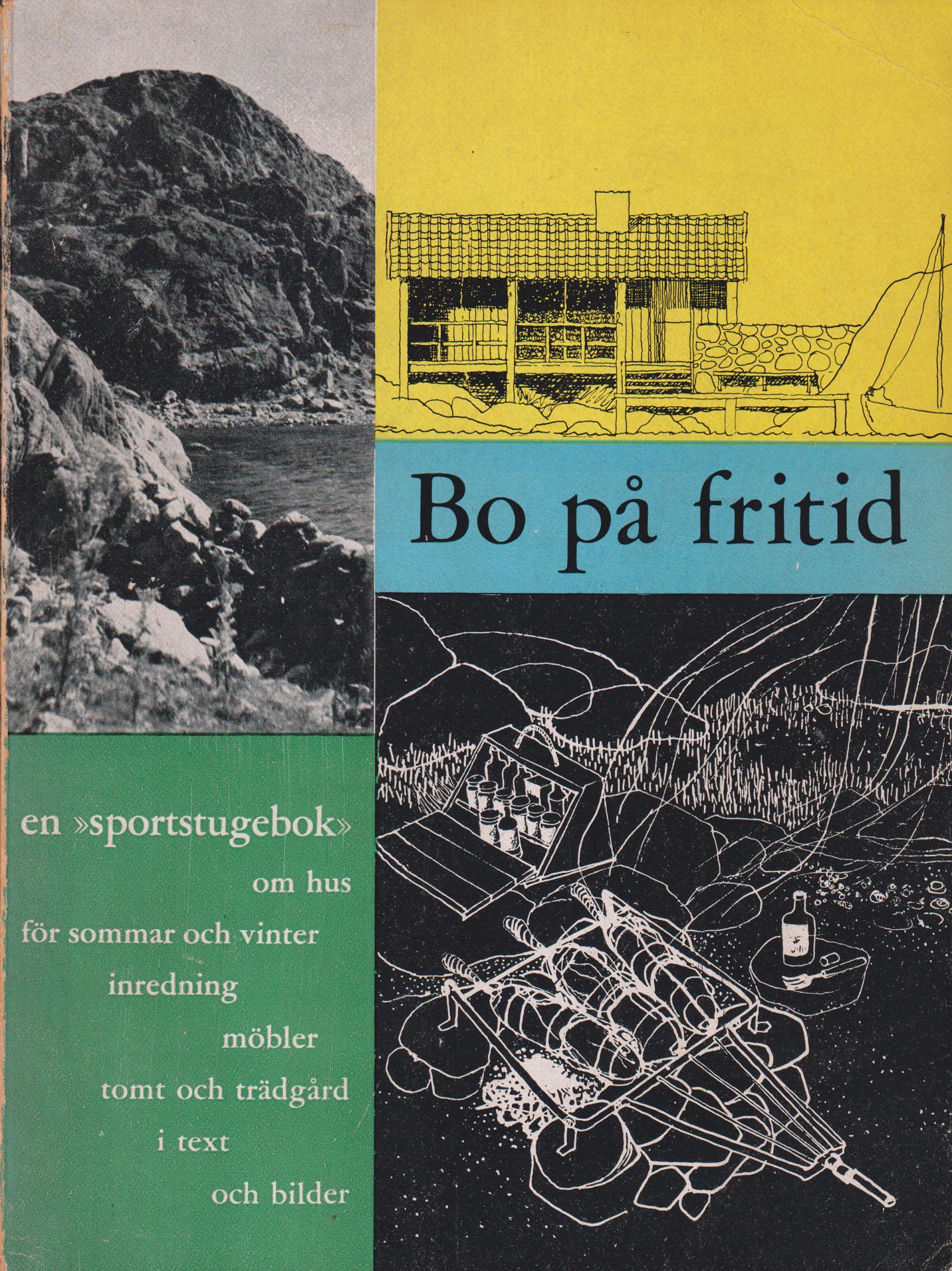 Bo på fritid. [En ‘sportstugebok’ om hus, för sommar och vinter, inredning, möbler, tomt och trädgård i text och bilder]. En Hem i Sverige-bok.