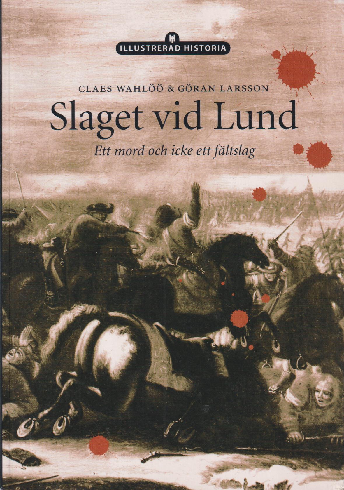 Slaget vid Lund. Ett mord och icke ett fältslag. [Utg. av] Historiska Media.