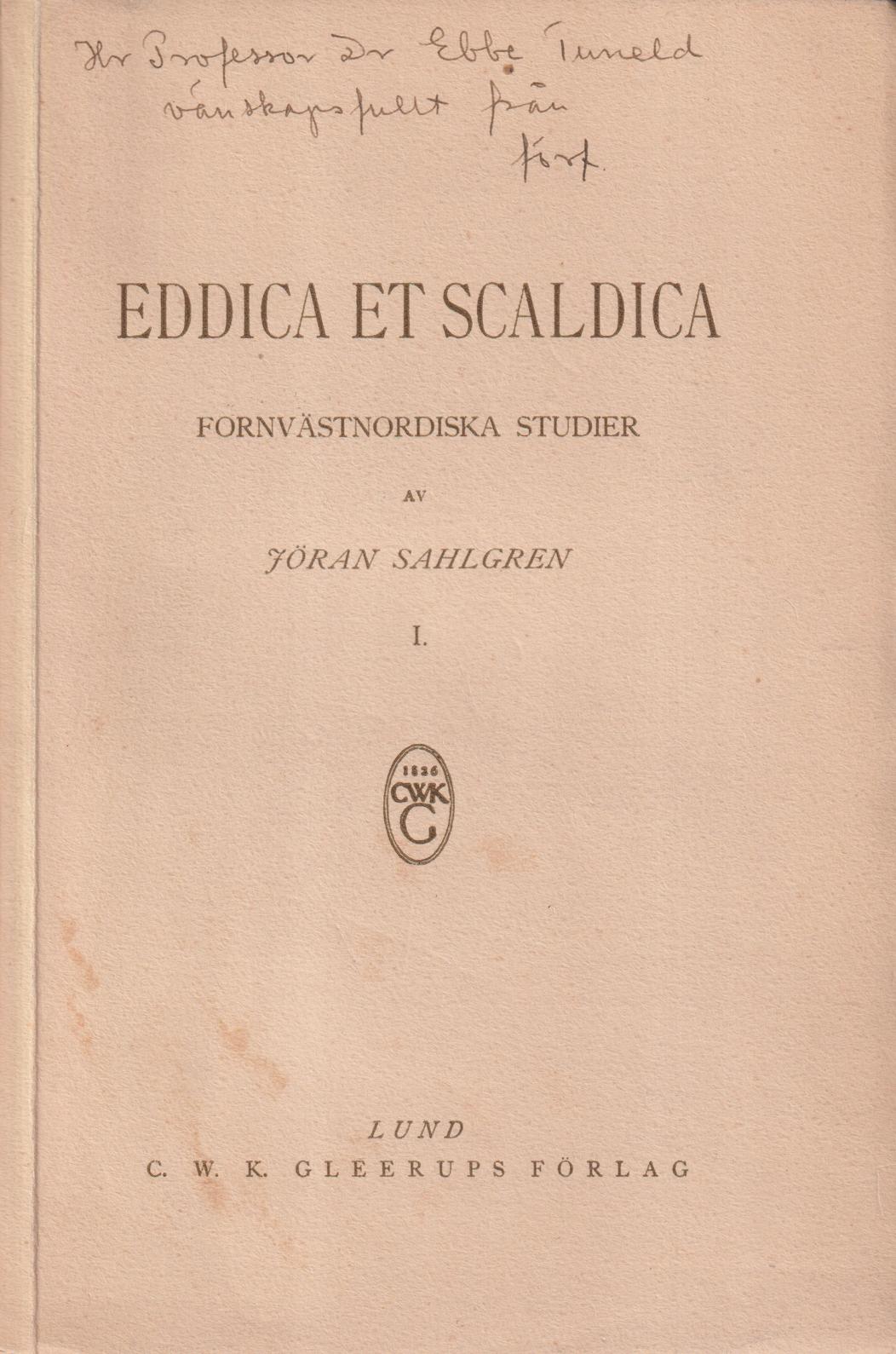 Eddica et scaldica. Fornvästnordiska studier av Jöran sahlgren. I. [Utg. av] C.W.K. Gleerups förlag.
