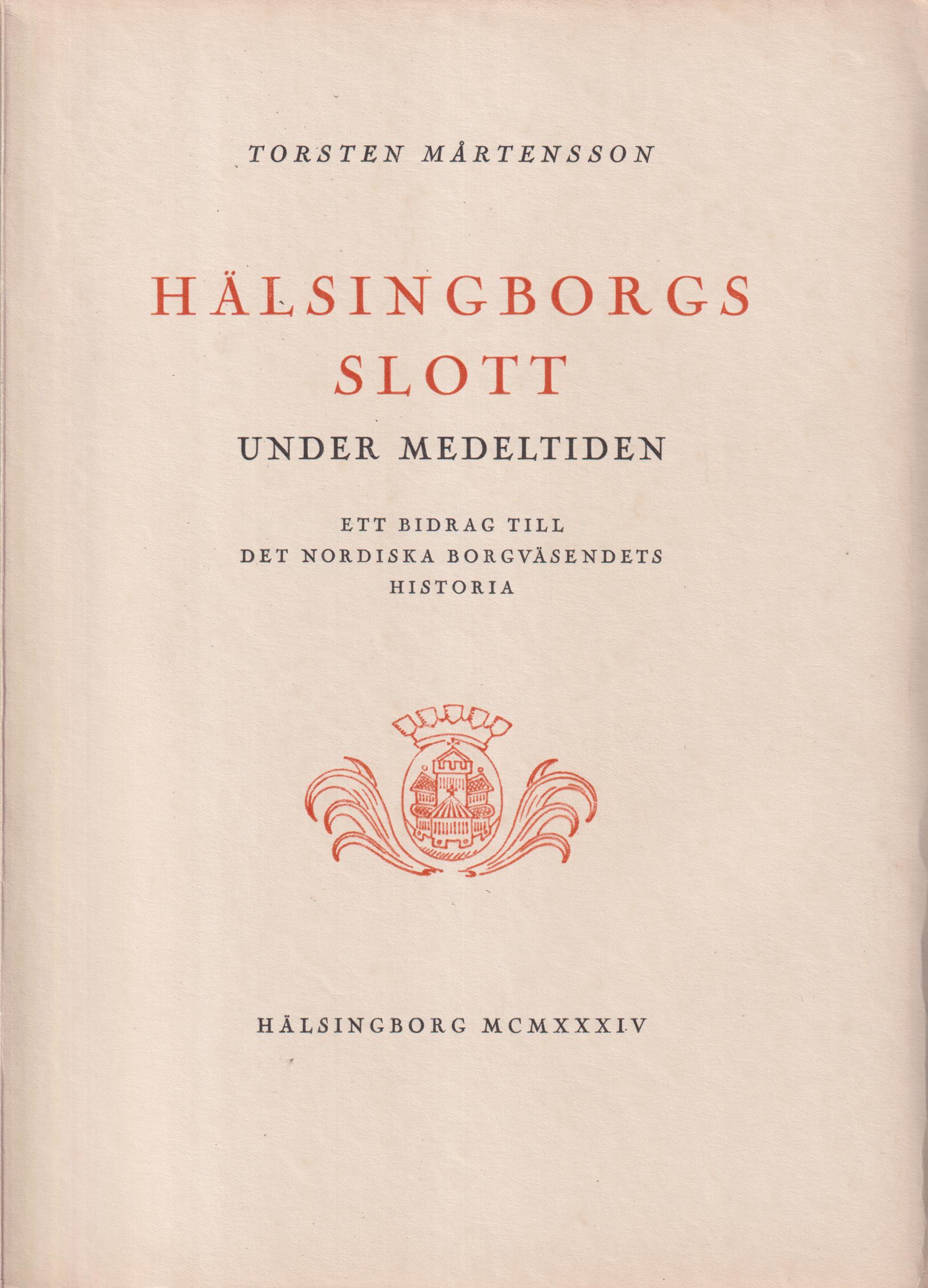 Hälsingborgs slott under medeltiden. Ett bidrag till det nordiska borgväsendets historia.