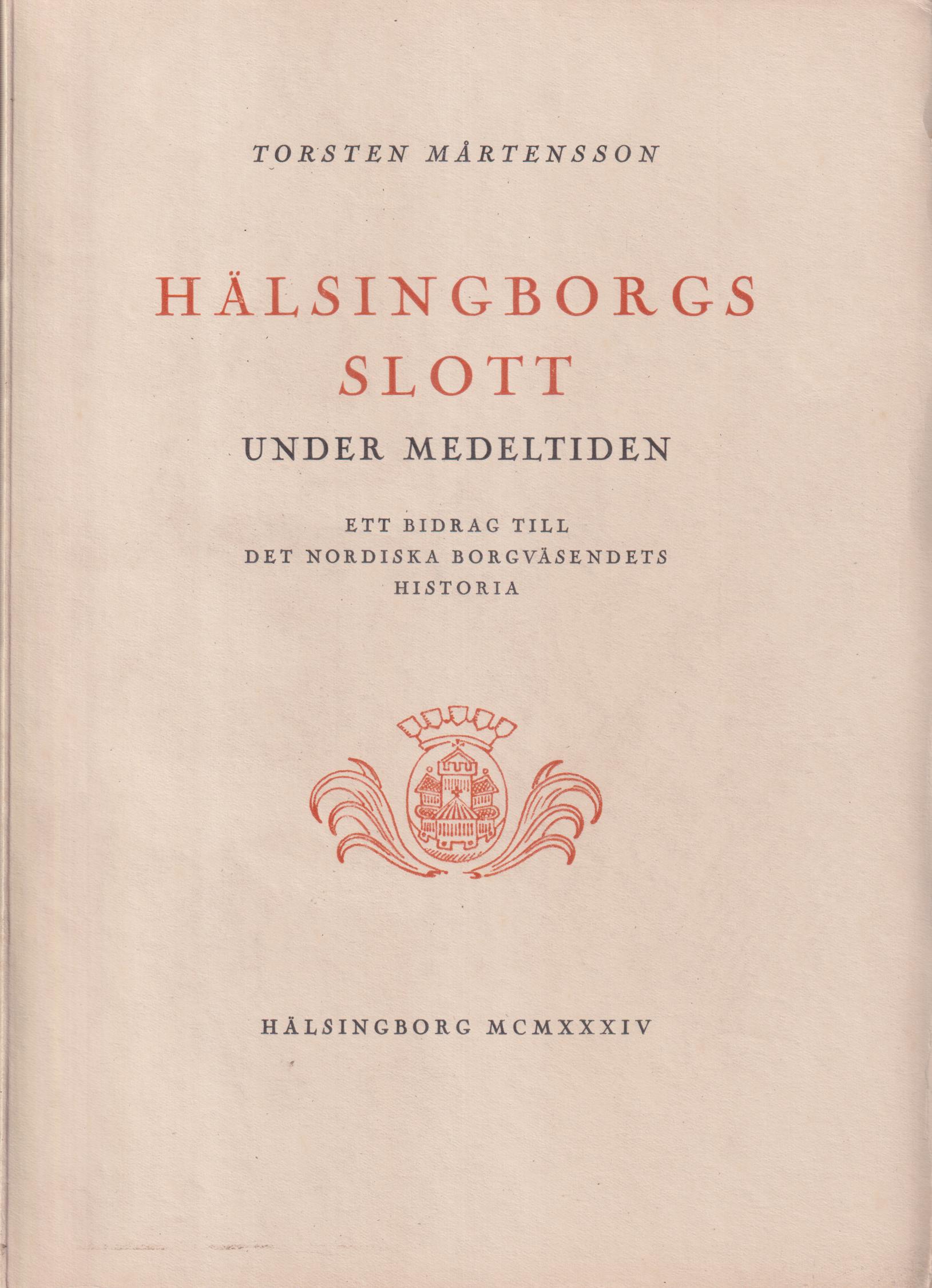 Hälsingborgs slott under medeltiden. Ett bidrag till det nordiska borgväsendets historia.