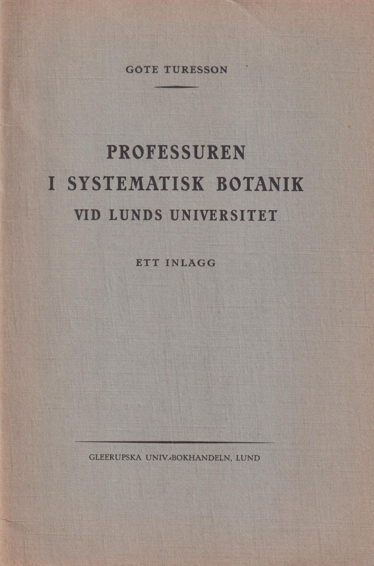 Professuren i systematisk botanik vid Lunds universitet. Ett inlägg. [Utg. av] Gleerupska Univ.-Bokhandeln.