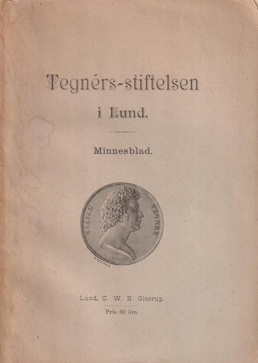 Tegnérs-stiftelsen i Lund. Minnesblad. [Utg. av] C.W.K. Gleerup.