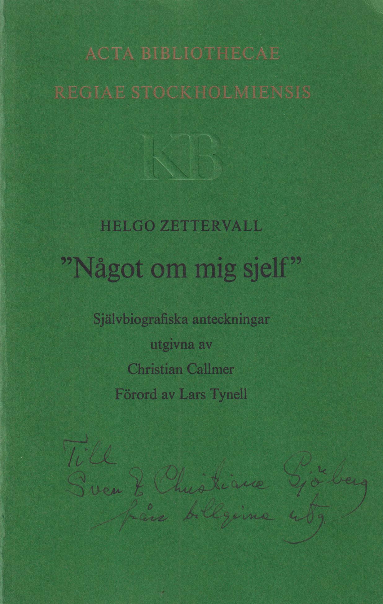 ‘Något om mig sjelf’. Självbiografiska anteckningar utgivna av Christian Callmer. Förord av Lars Tynell.