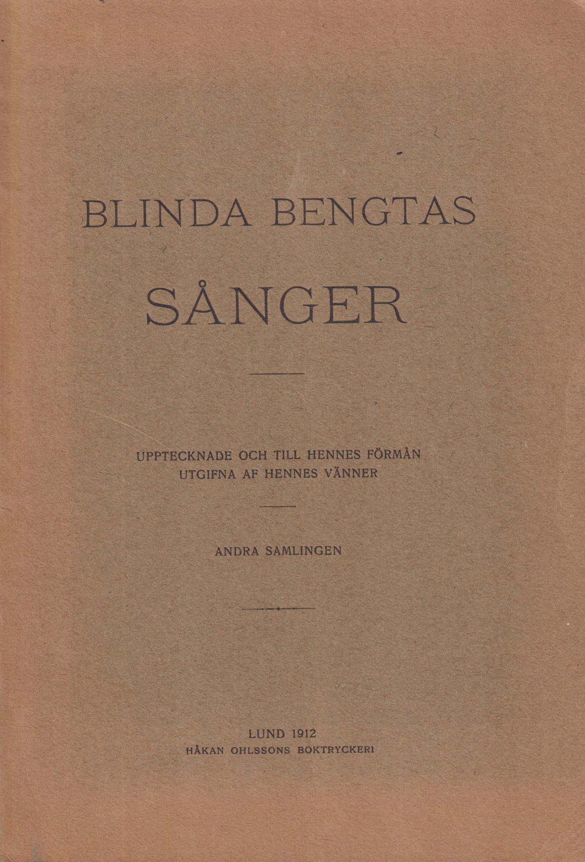 Blinda Bengtas sånger. Upptecknade och till hennes förmån utgifna af hennes vänner. Andra samlingen.