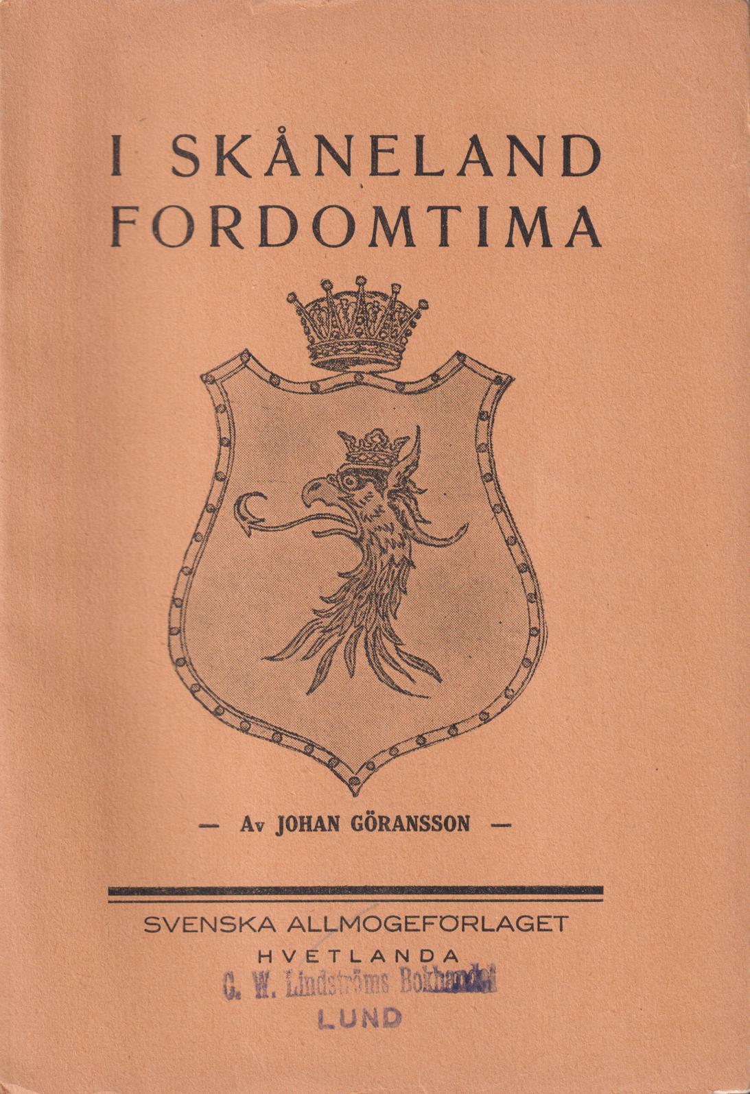I Skåneland fordomtima. Romantiserade skildringar från Skåne. [Utg. av] Svenska Allmogeförlaget.