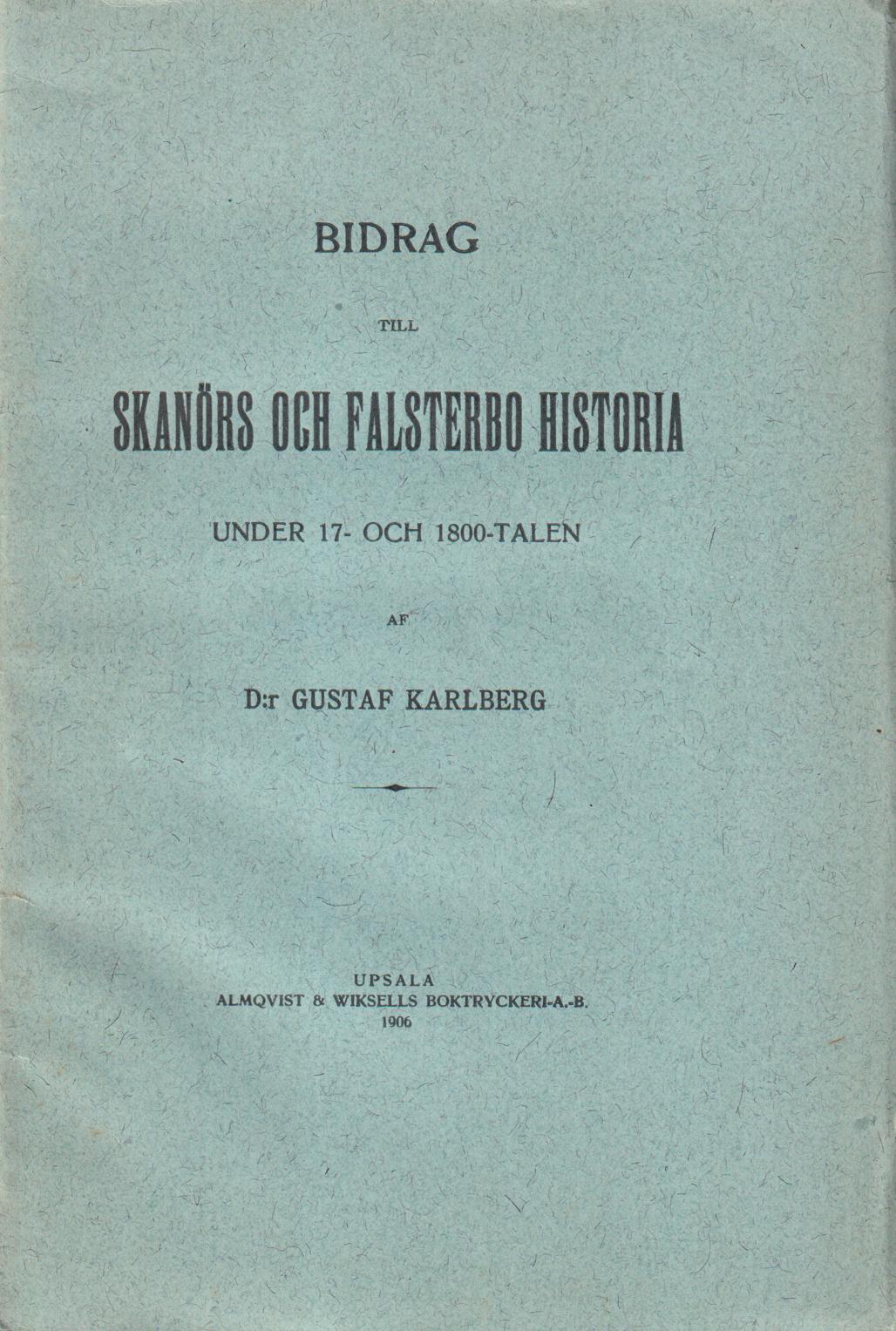 Bidrag till Skanörs och Falsterbo historia under 17- och 1800-talen af Gustaf Karlberg.