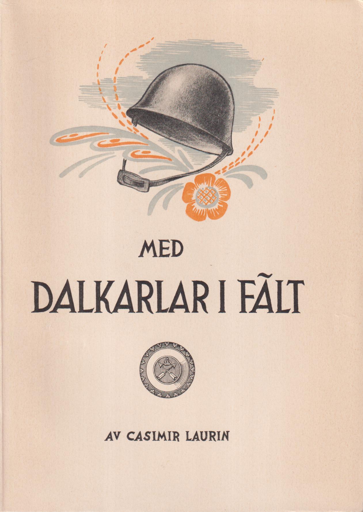 Med Dalkarlar i fält. [Utg. av] Falu Nya Boktryckeri Aktiebolag i distribution.