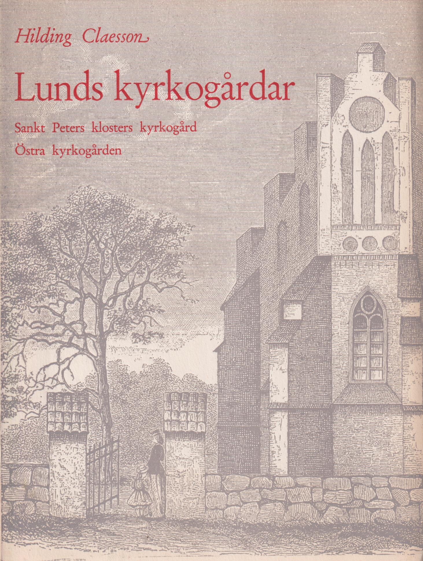 Lunds kyrkogårdar II. Sankt Peters Klosters kyrkogård. Östra kyrkogården. [Utg. av] Föreningen Det Gamla Lund.