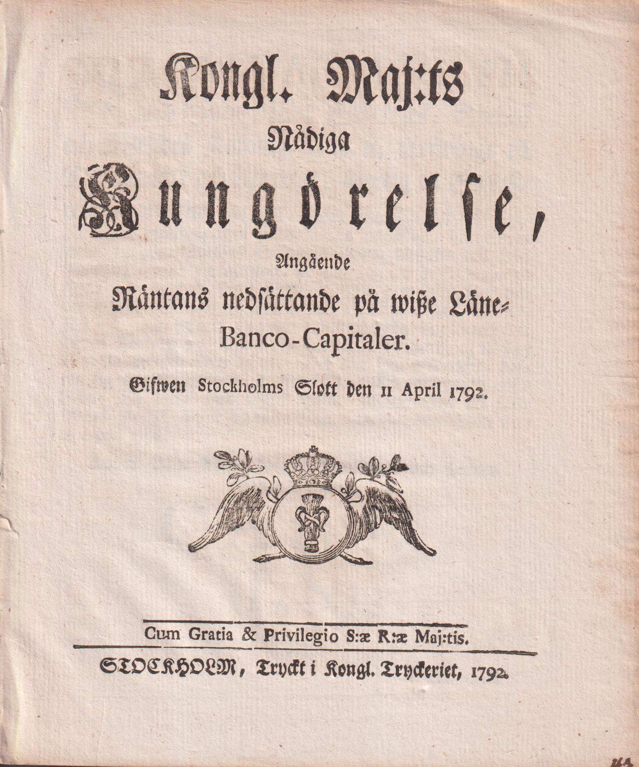 Kongl. Maj:ts Nådiga Kungörelse, Angående Räntans nedsättande på wisze Låne-Banco-Capitaler. Gifwen Stockholms Slott den 11 april 1792.