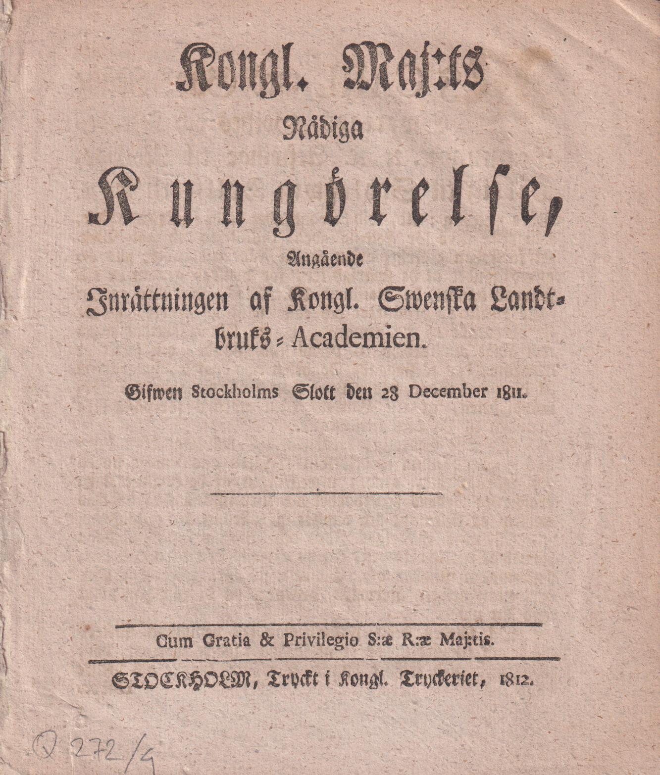 Kongl. Maj:ts Nådiga Kungörelse, Angående Inrättningen af Kongl. Swenska Landtbruks-Academien. Gifwen Stockholms Slott den 28 December 1811.
