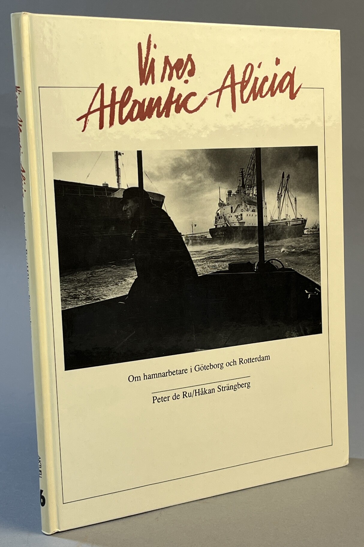 Vi ses Atlantic Alicia. [Om hamnarbetare i Göteborg och Rotterdam]. [Utg. av] Fyra Förläggare.