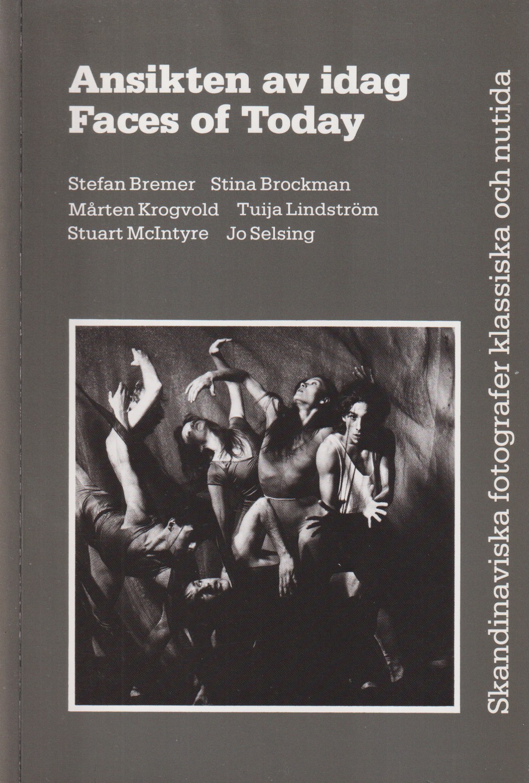 Ansikten av idag / Faces of Today. [Sex skandinaviska fotografer. Stefan Bremer, Stina Brockman, Mårten Krogvold, Tuija Lindström, Stuart McIntyre, Jo Selsing]. [Utg. av] Alfabeta Bokförlag.
