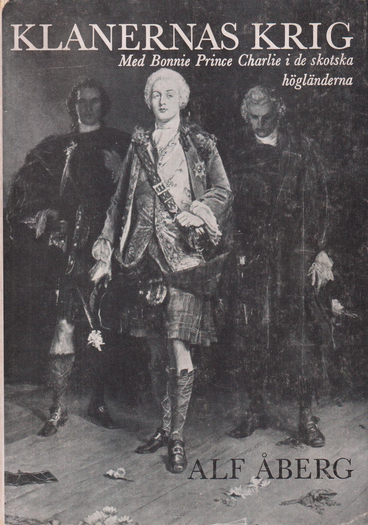 Klanernas krig. Med Bonnie Prince Charlie i skotska högländerna. [Utg. av] LTs Förlag.