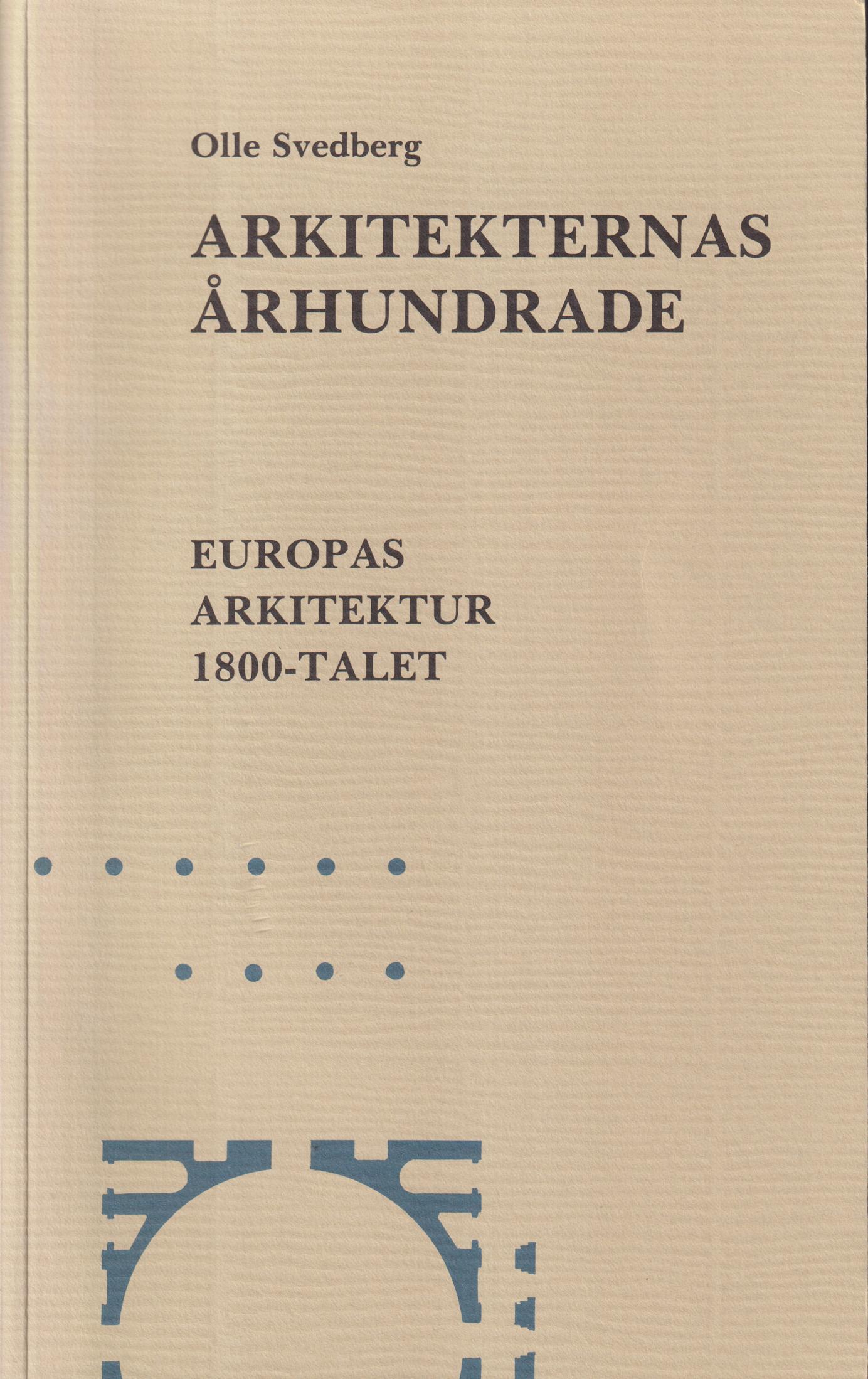 Arkitekternas århundrade. Europas arkitektur 1800-talet. [Utg. av] Arkitektur förlag AB.