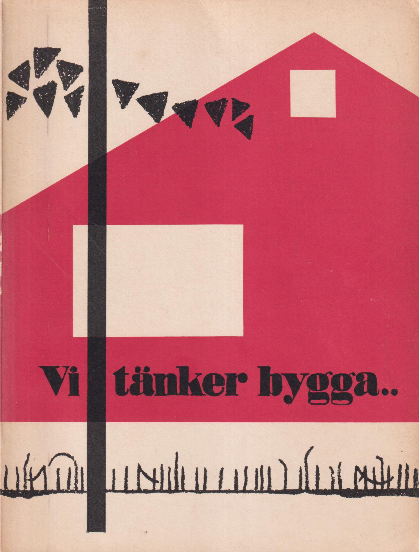 Vi tänker bygga. [Utg. av] Hem i Sverige.