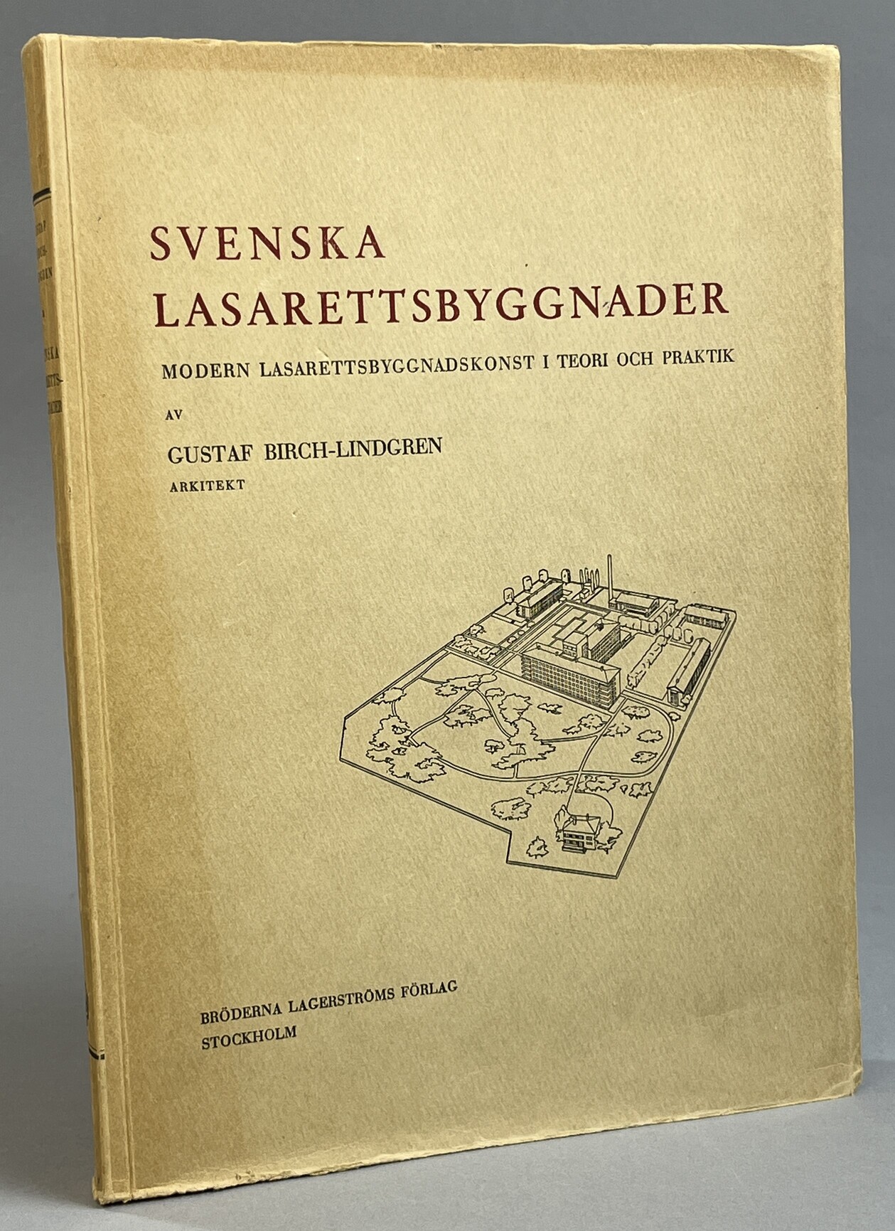 Svenska lasarettsbyggnader. Modern lasarettsbyggnadskonst i teori och praktik. [Utg. av] Bröderna Lagerströms förlag.