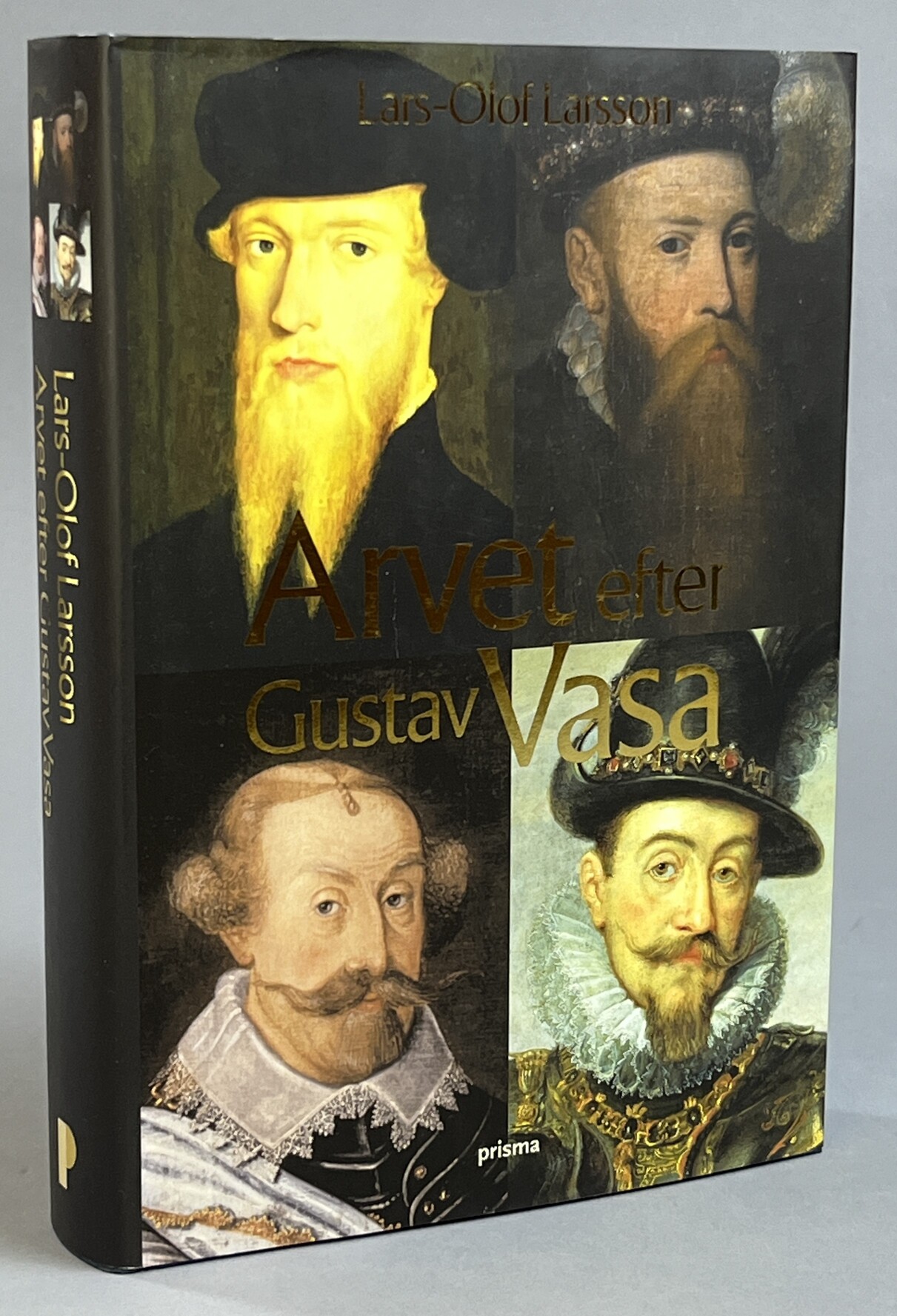 Arvet efter Gustav Vasa. En berättelse om fyra kungar och ett rike. [Utg. av] Prisma.